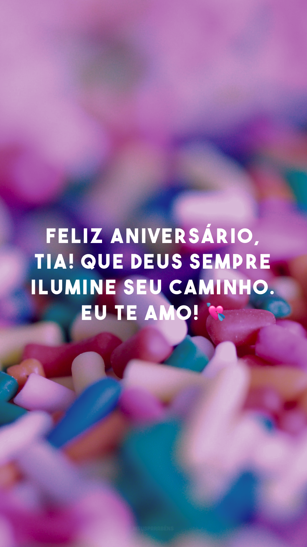 Feliz aniversário, tia! Que Deus sempre ilumine seu caminho. Eu te amo! 💘