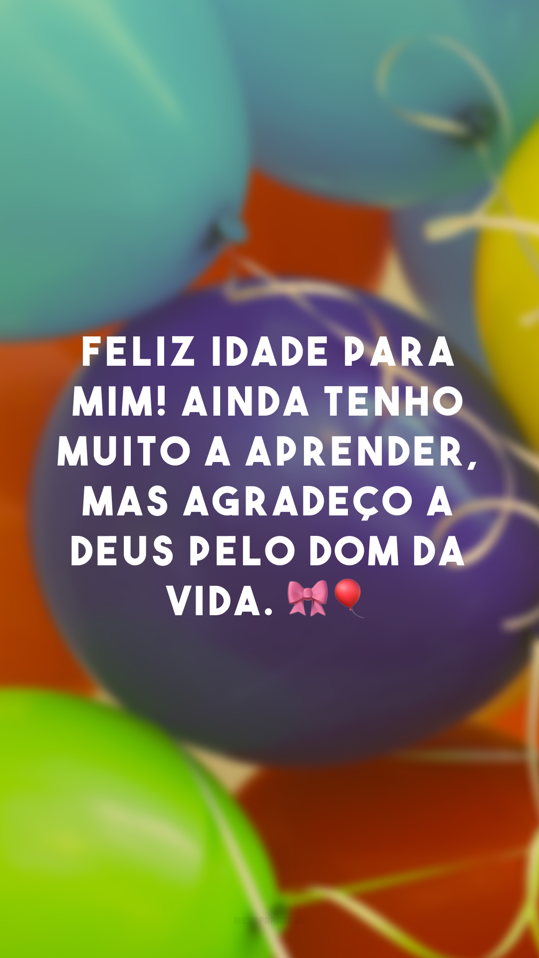 Feliz idade para mim! Ainda tenho muito a aprender, mas agradeço a Deus pelo dom da vida. 🎀🎈