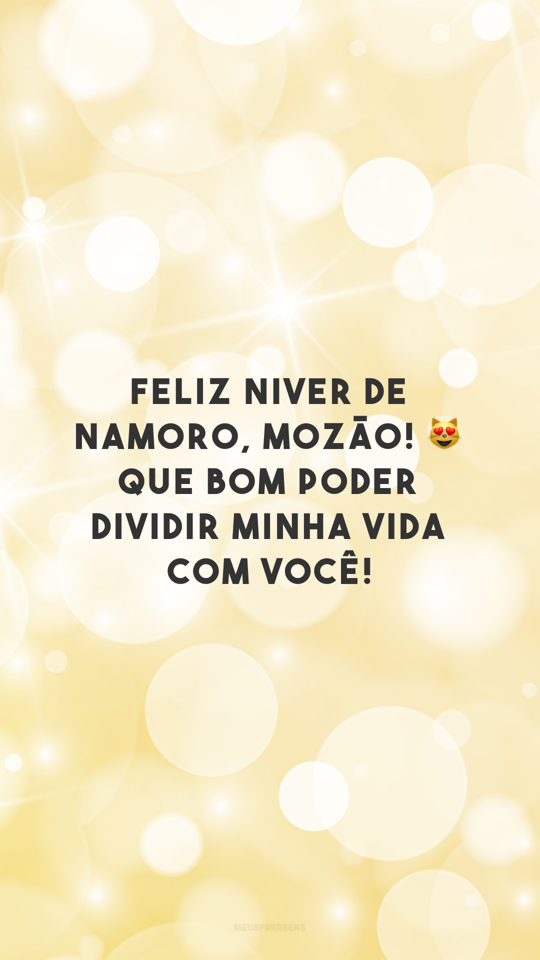 Feliz niver de namoro, mozão! 😻 Que bom poder dividir minha vida com você!