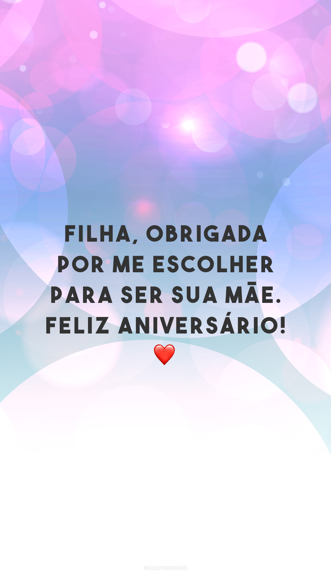 Filha, obrigada por me escolher para ser sua mãe. Feliz aniversário! ❤️