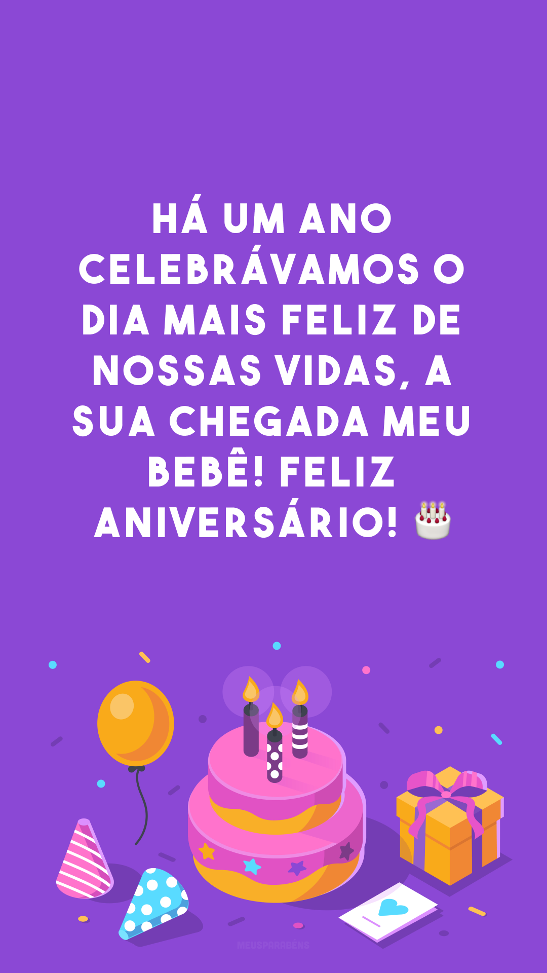 Há um ano celebrávamos o dia mais feliz de nossas vidas, a sua chegada, meu bebê! Feliz aniversário! 🎂