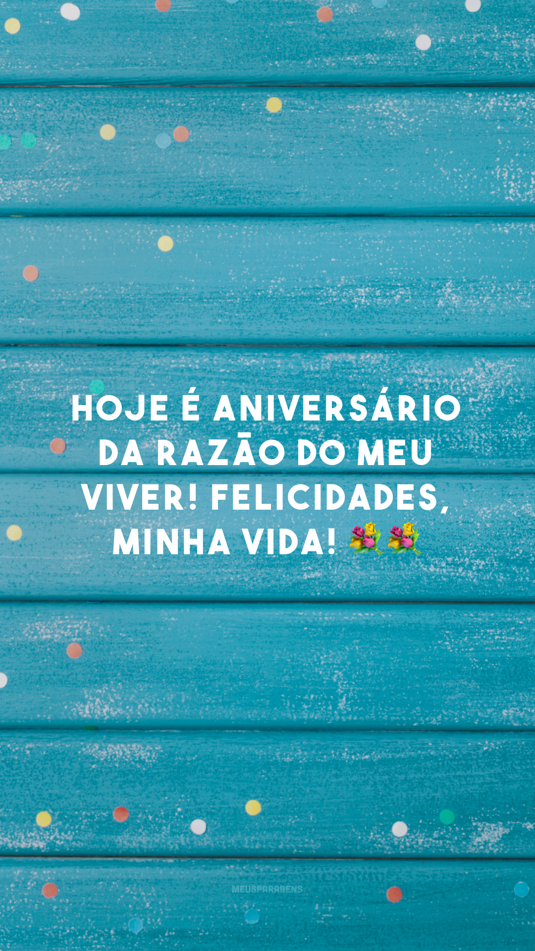 Hoje é aniversário da razão do meu viver! Felicidades, minha vida! 💐💐