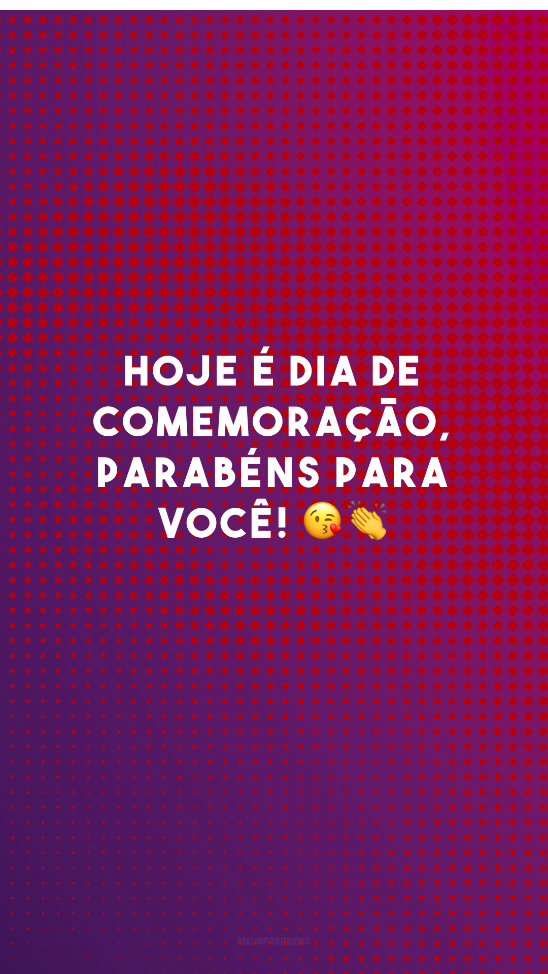 Hoje é dia de comemoração, parabéns para você! 😘👏