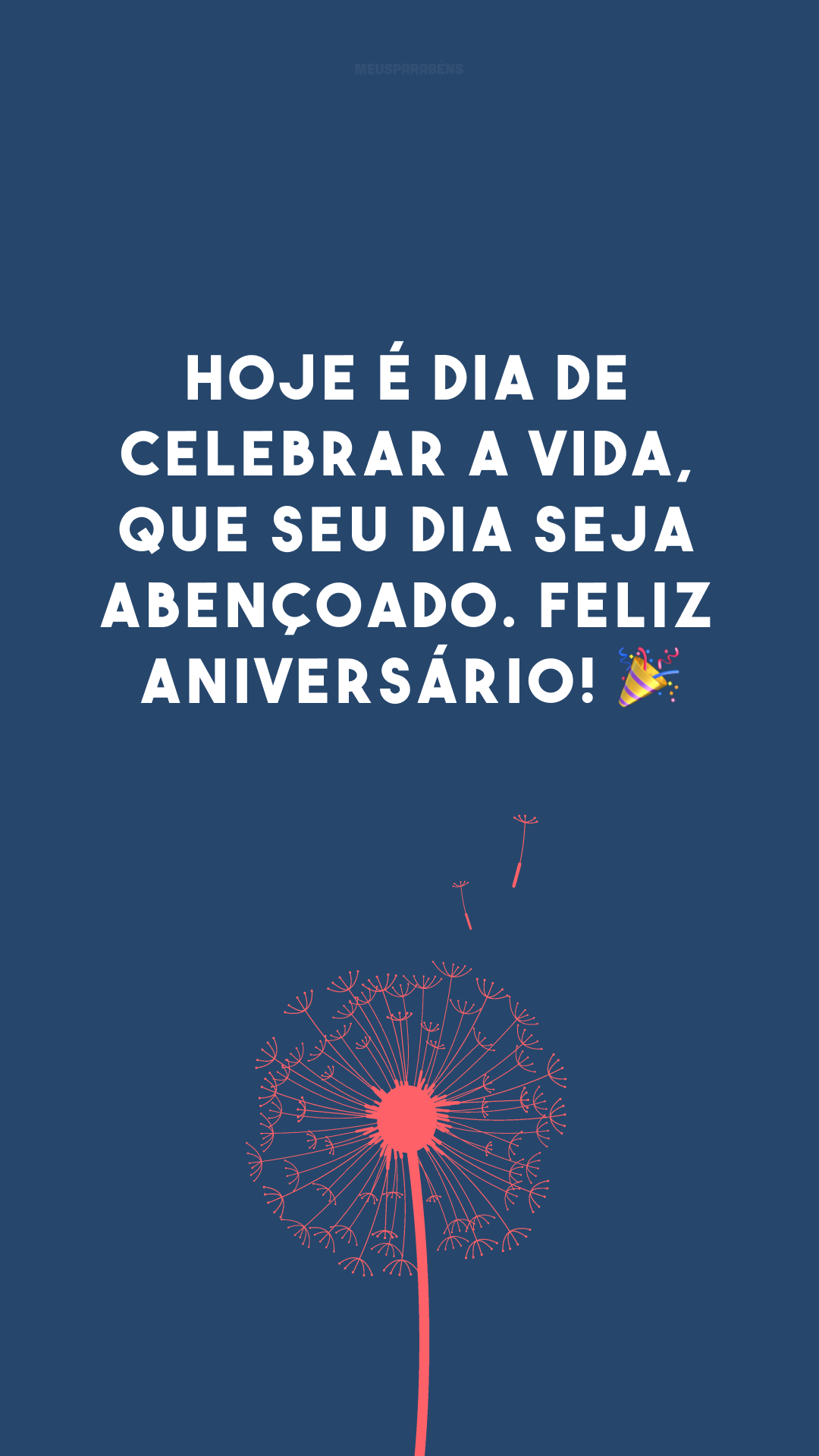 Hoje é dia de celebrar a vida, que seu dia seja abençoado. Feliz aniversário! 🎉