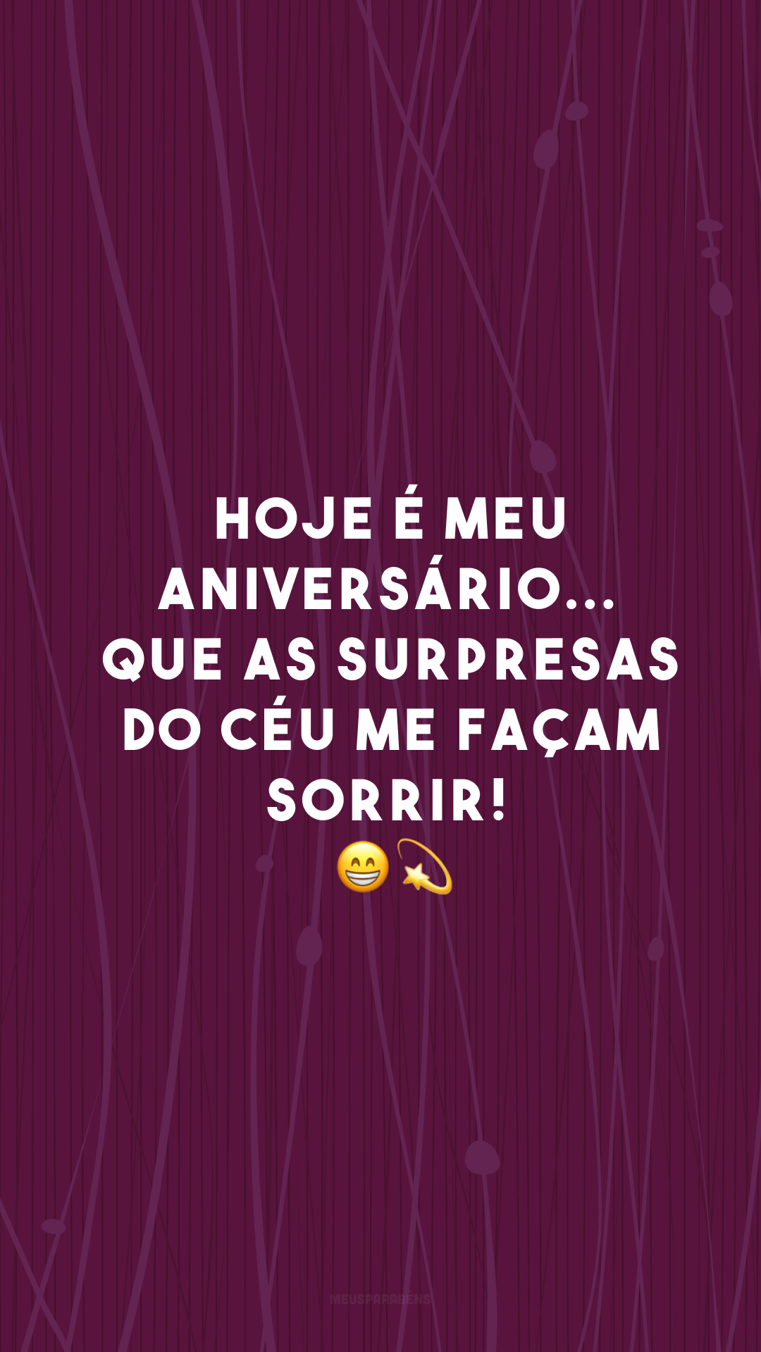 Hoje é meu aniversário... que as surpresas do céu me façam sorrir! 😄💫