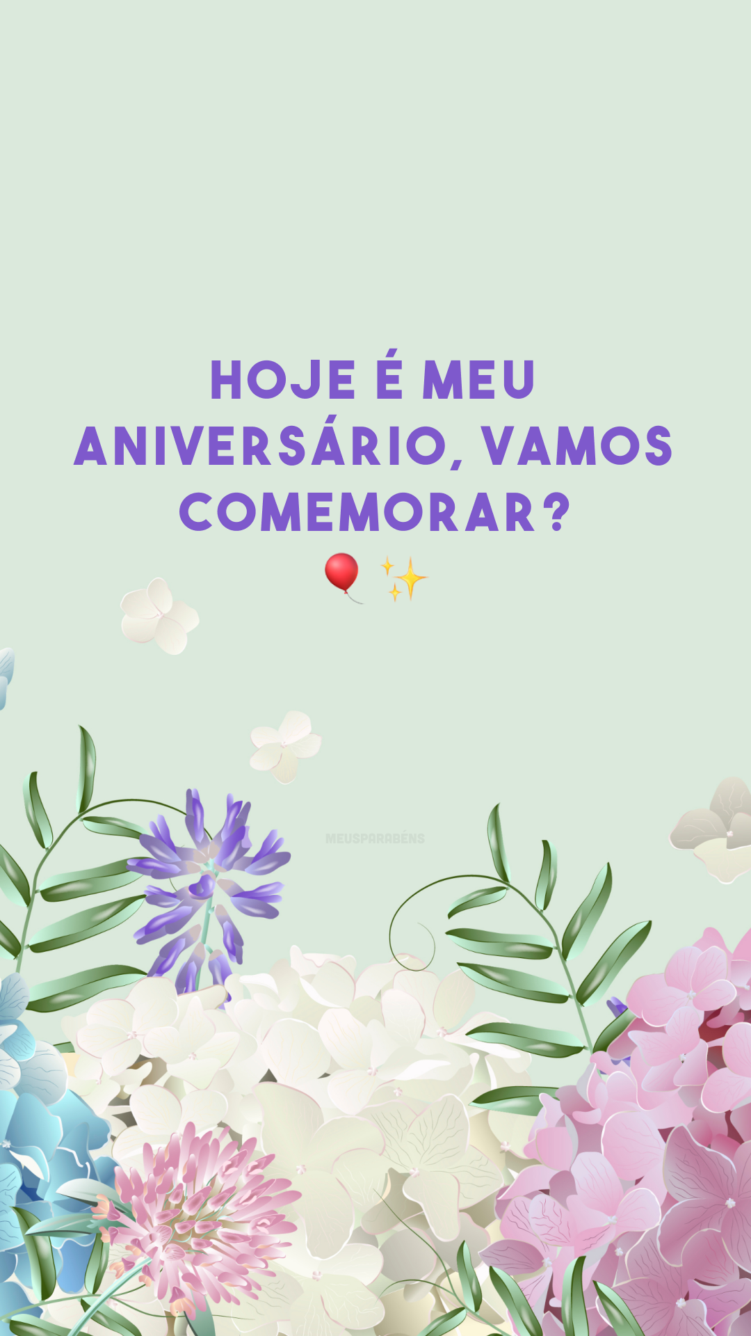 Hoje é meu aniversário, vamos comemorar? 🎈✨