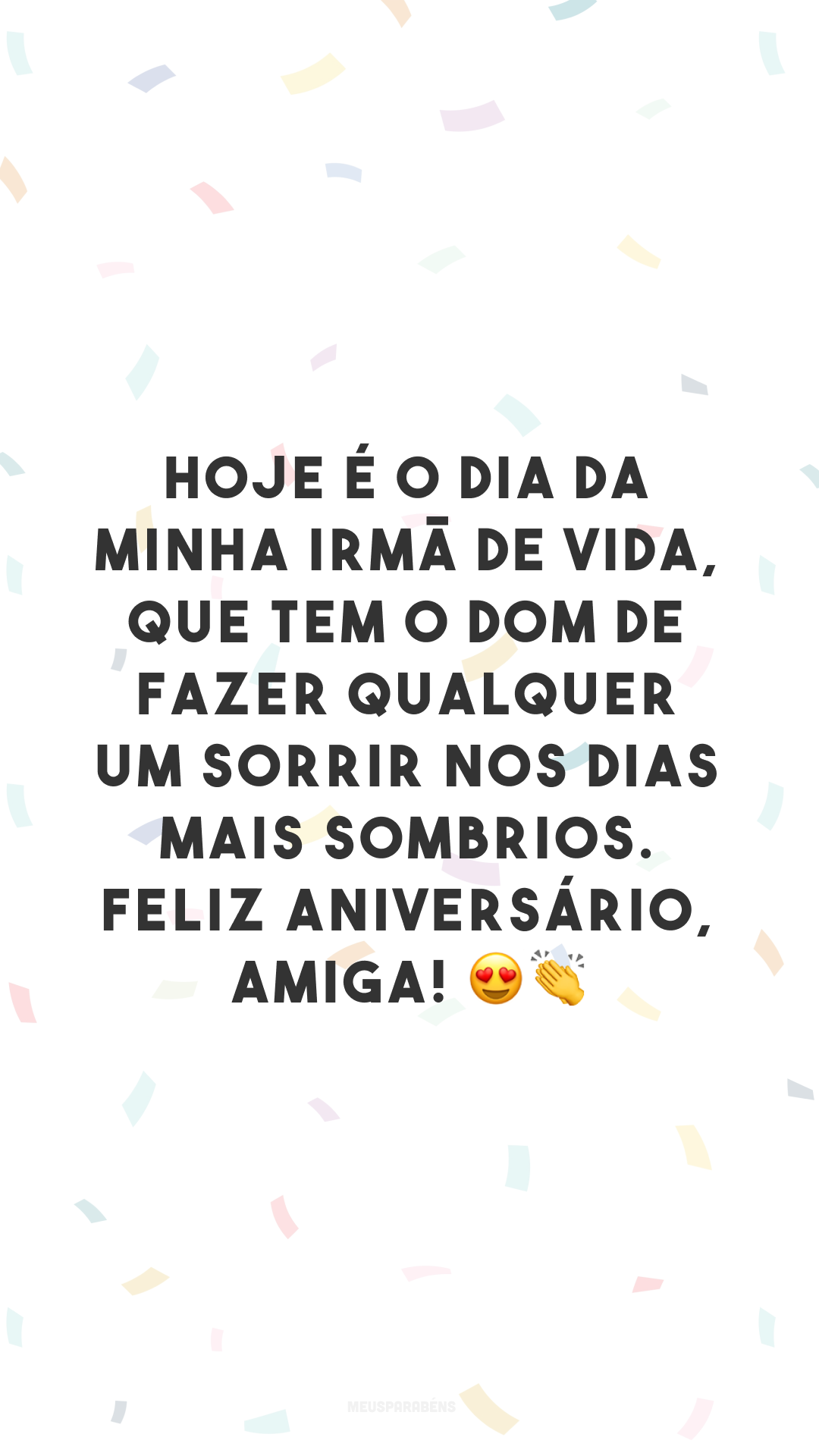 Hoje é o dia da minha irmã de vida, que tem o dom de fazer qualquer um sorrir nos dias mais sombrios. Feliz aniversário, amiga! 😍👏