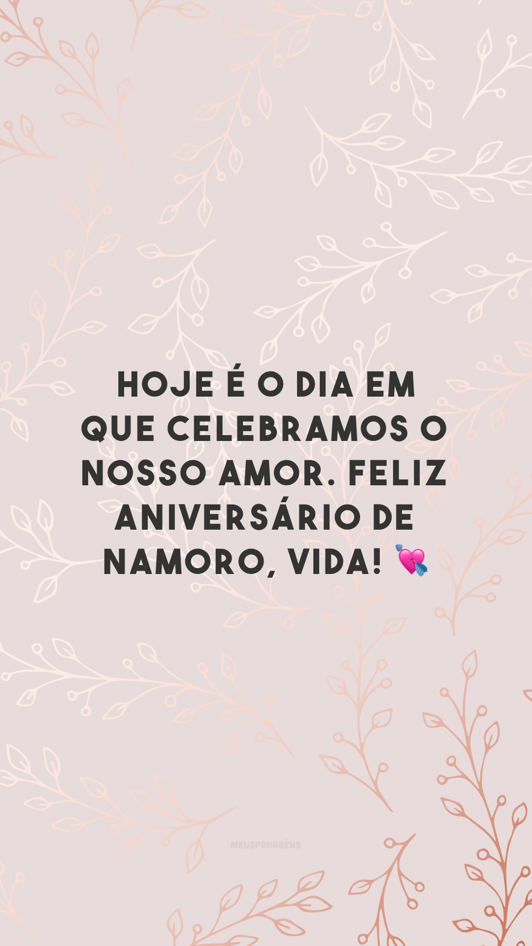 Hoje é o dia em que celebramos o nosso amor. Feliz aniversário de namoro, vida! 💘