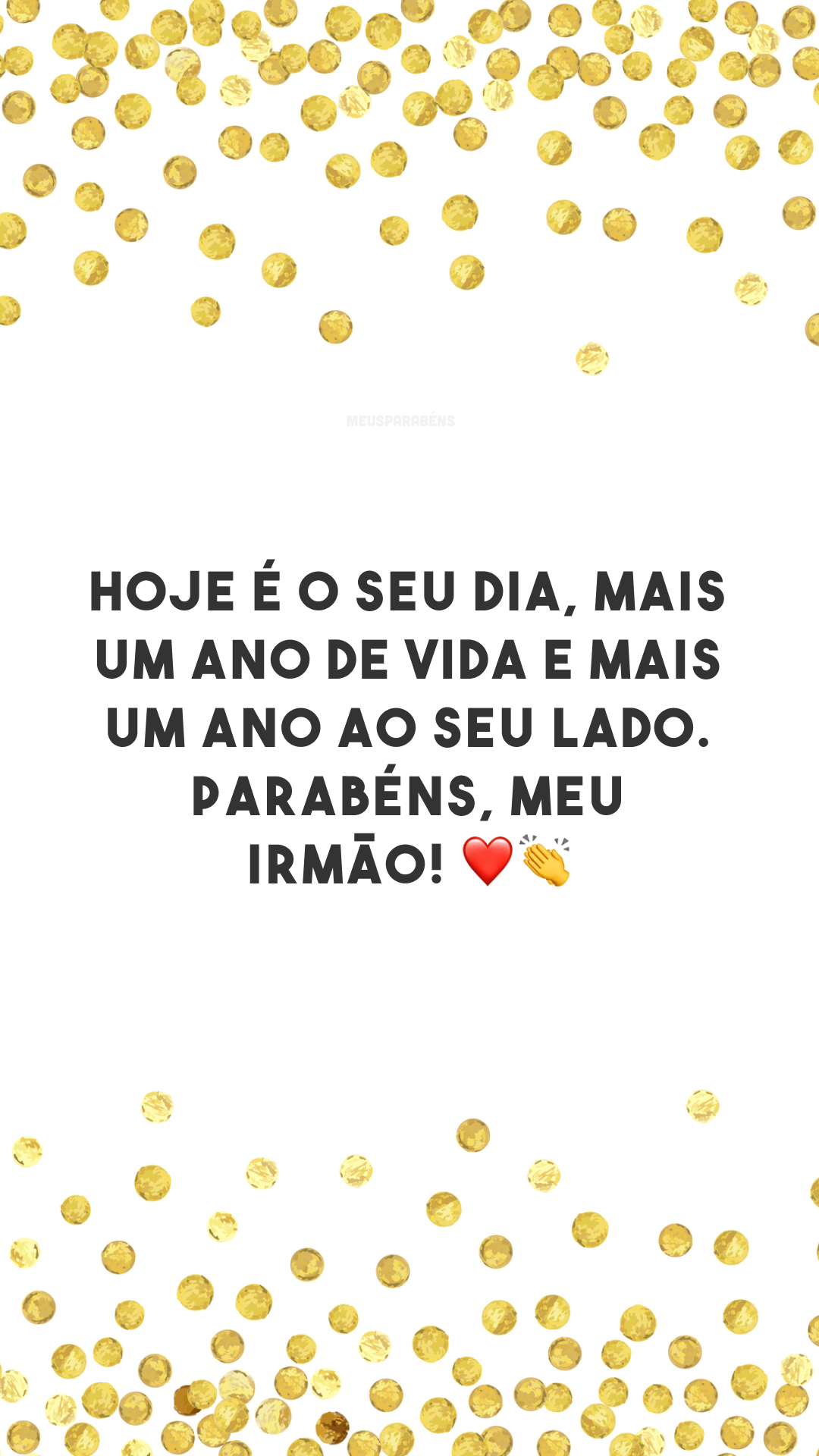 Hoje é o seu dia, mais um ano de vida e mais um ano ao seu lado. Parabéns, meu irmão! ❤👏