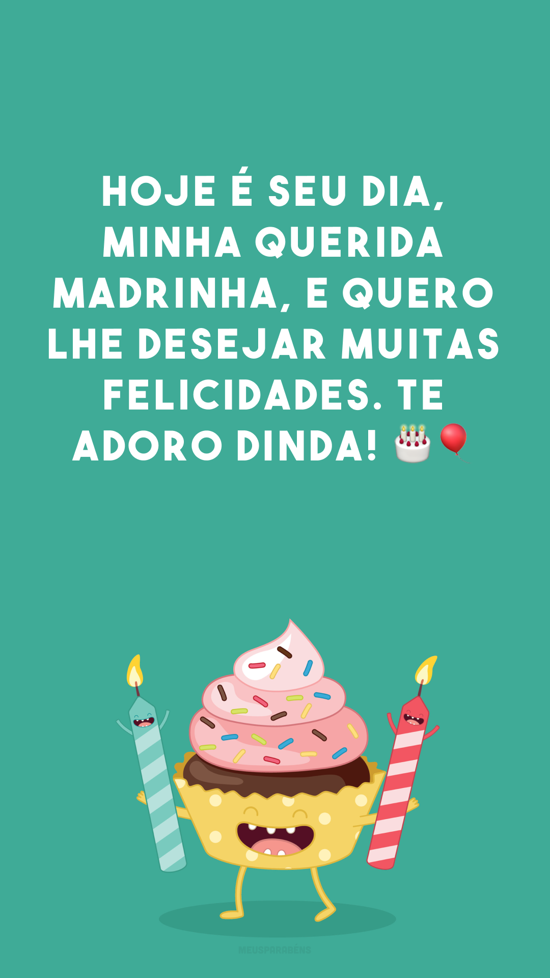 Hoje é seu dia, minha querida madrinha, e quero lhe desejar muitas felicidades. Te adoro dinda! 🎂🎈