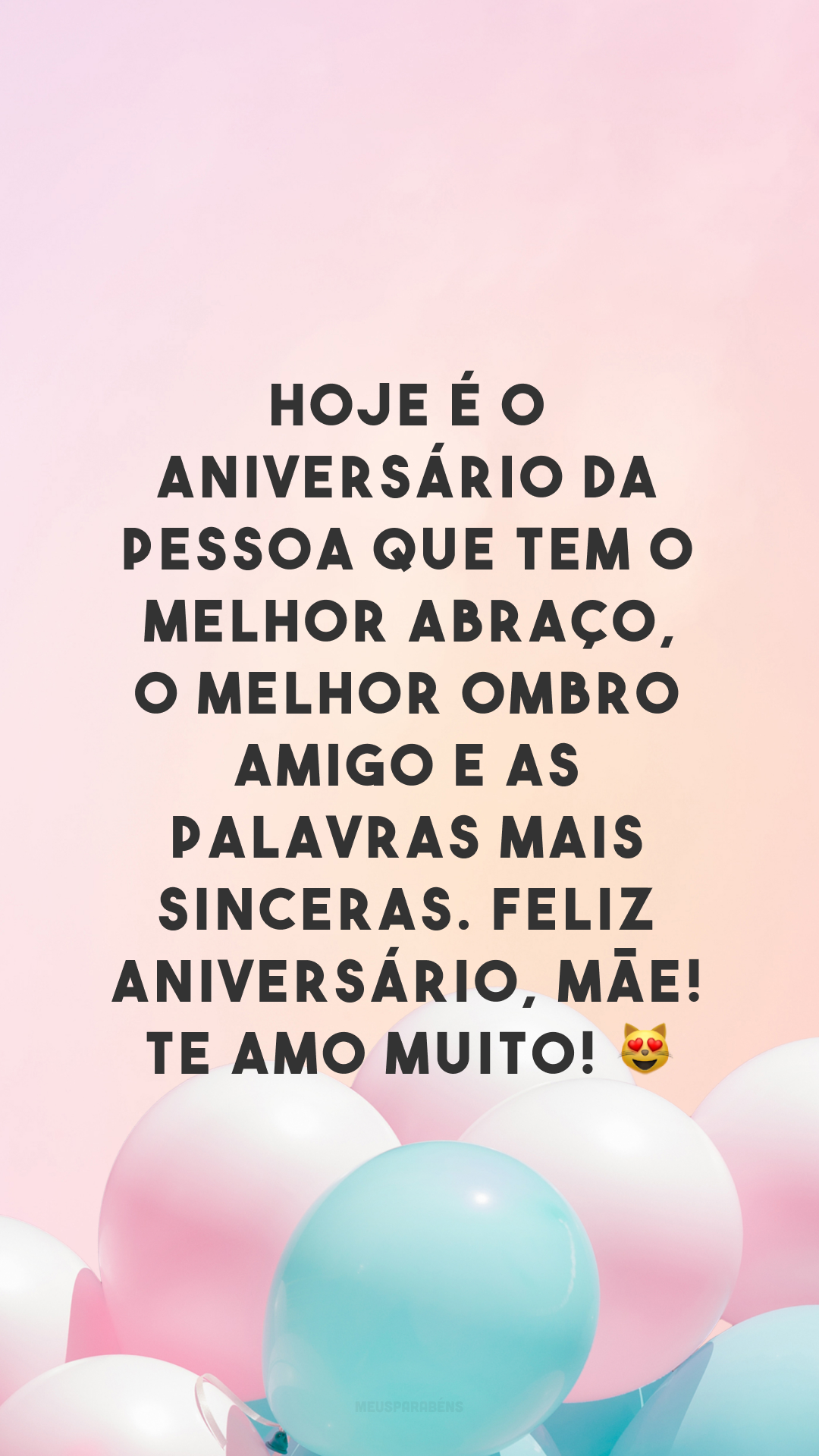 Hoje é o aniversário da pessoa que tem o melhor abraço, o melhor ombro amigo e as palavras mais sinceras. Feliz aniversário, mãe! Te amo muito! 😻