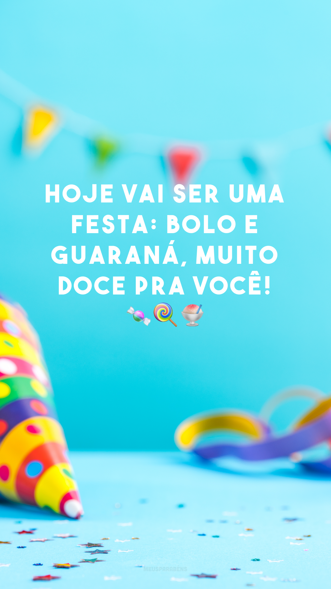 Hoje vai ser uma festa: bolo e guaraná, muito doce pra você! 🍬🍭🍨