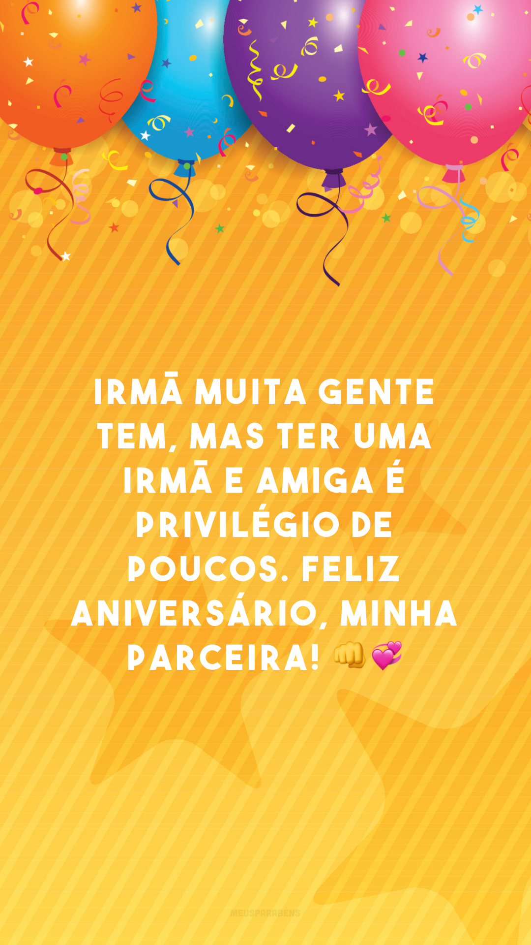 Irmã muita gente tem, mas ter uma irmã e amiga é privilégio de poucos. Feliz aniversário, minha parceira! 👊💞