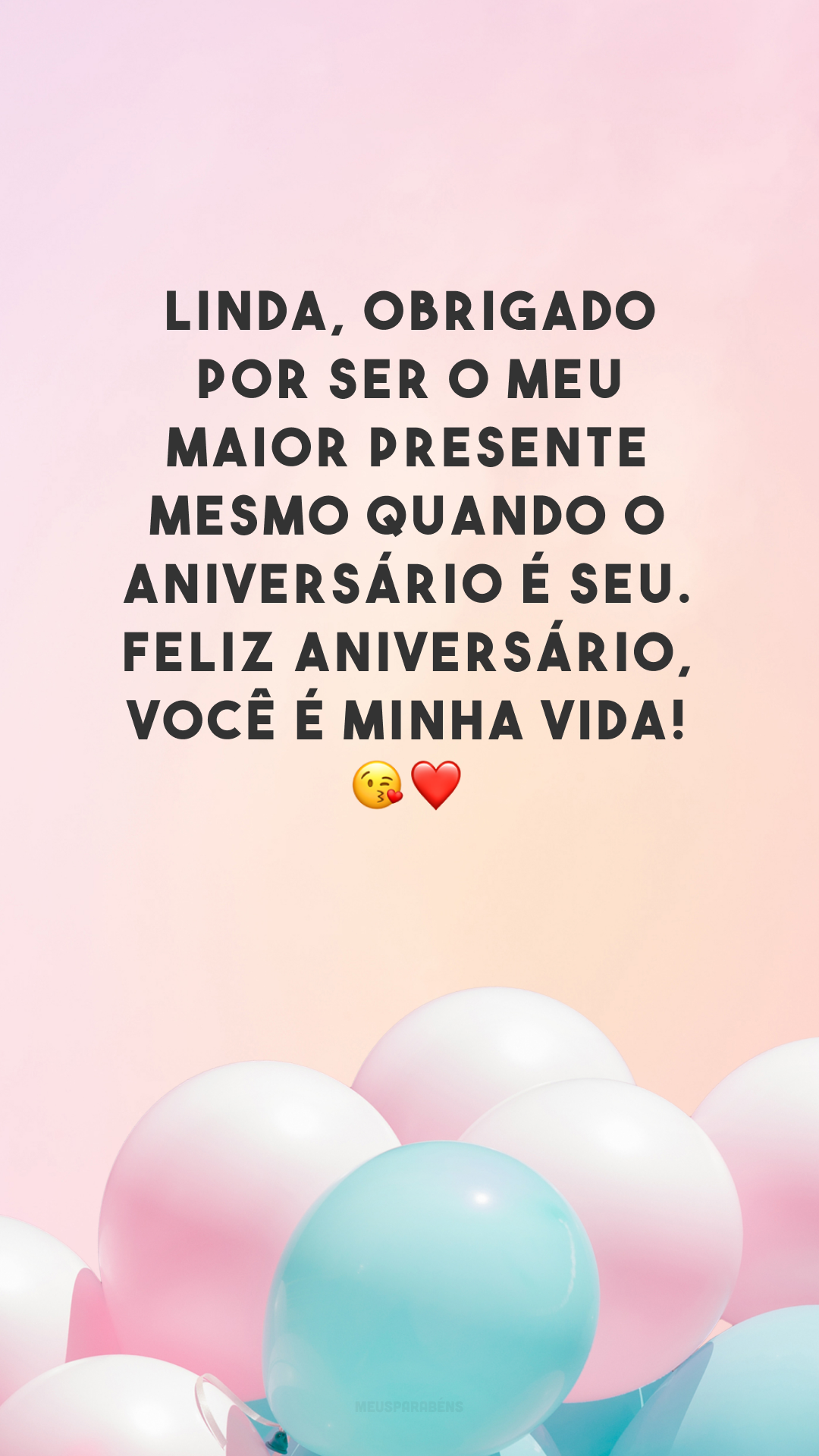 Linda, obrigado por ser o meu maior presente mesmo quando o aniversário é seu. Feliz aniversário, você é minha vida! 😘❤️