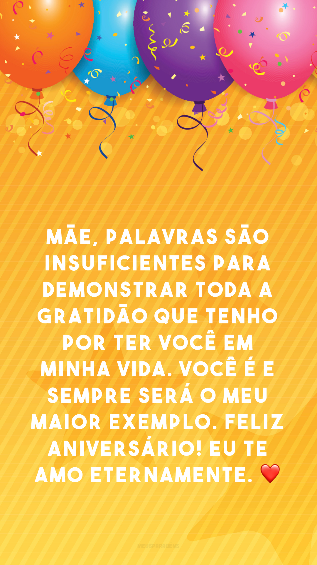 Mãe, palavras são insuficientes para demonstrar toda a gratidão que tenho por ter você em minha vida. Você é e sempre será o meu maior exemplo. Feliz aniversário! Eu te amo eternamente. ❤️