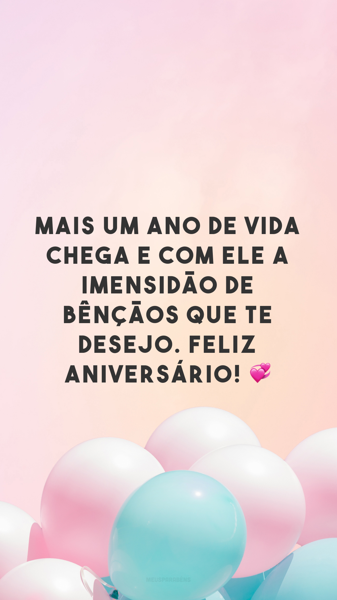 Mais um ano de vida chega e com ele a imensidão de bênçãos que te desejo. Feliz aniversário! 💞