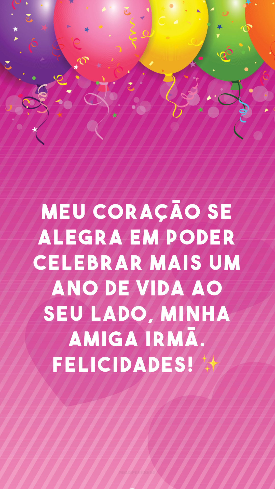 Meu coração se alegra em poder celebrar mais um ano de vida ao seu lado, minha amiga irmã. Felicidades! ✨ 