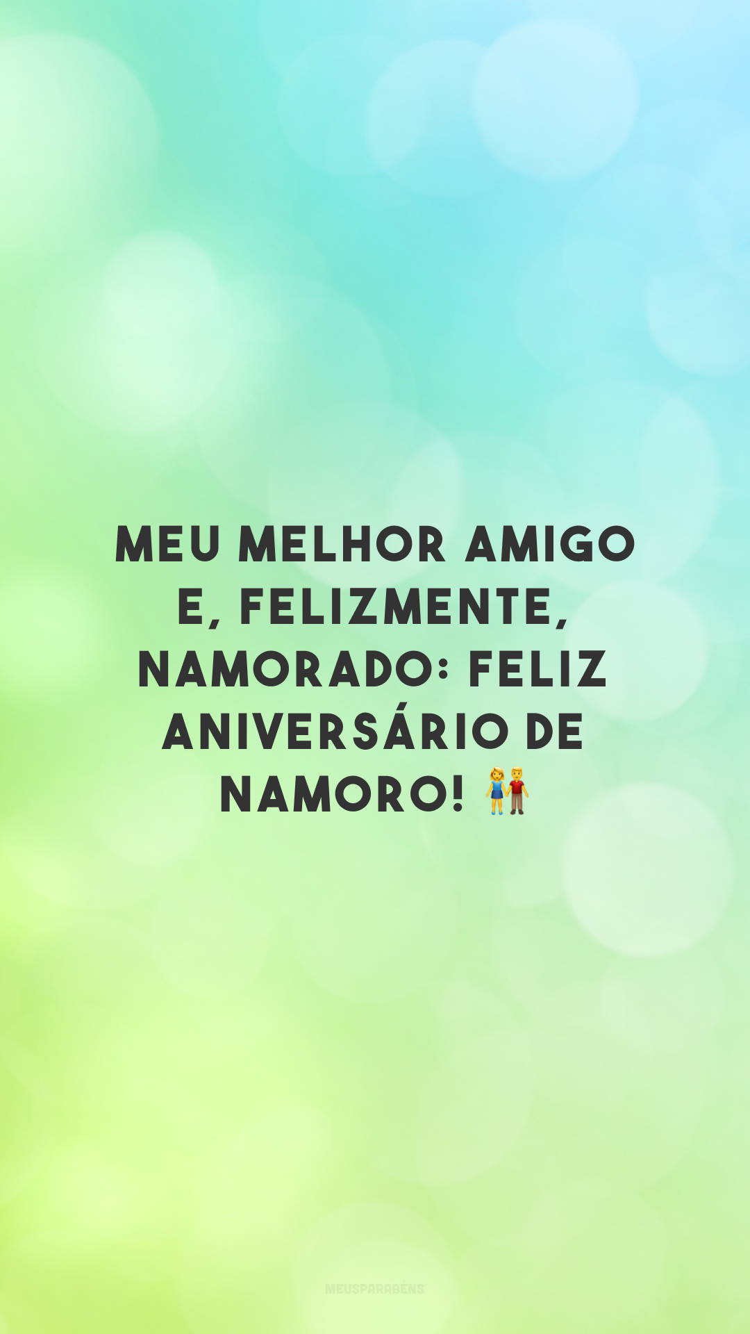 Meu melhor amigo e, felizmente, namorado: feliz aniversário de namoro! 👫