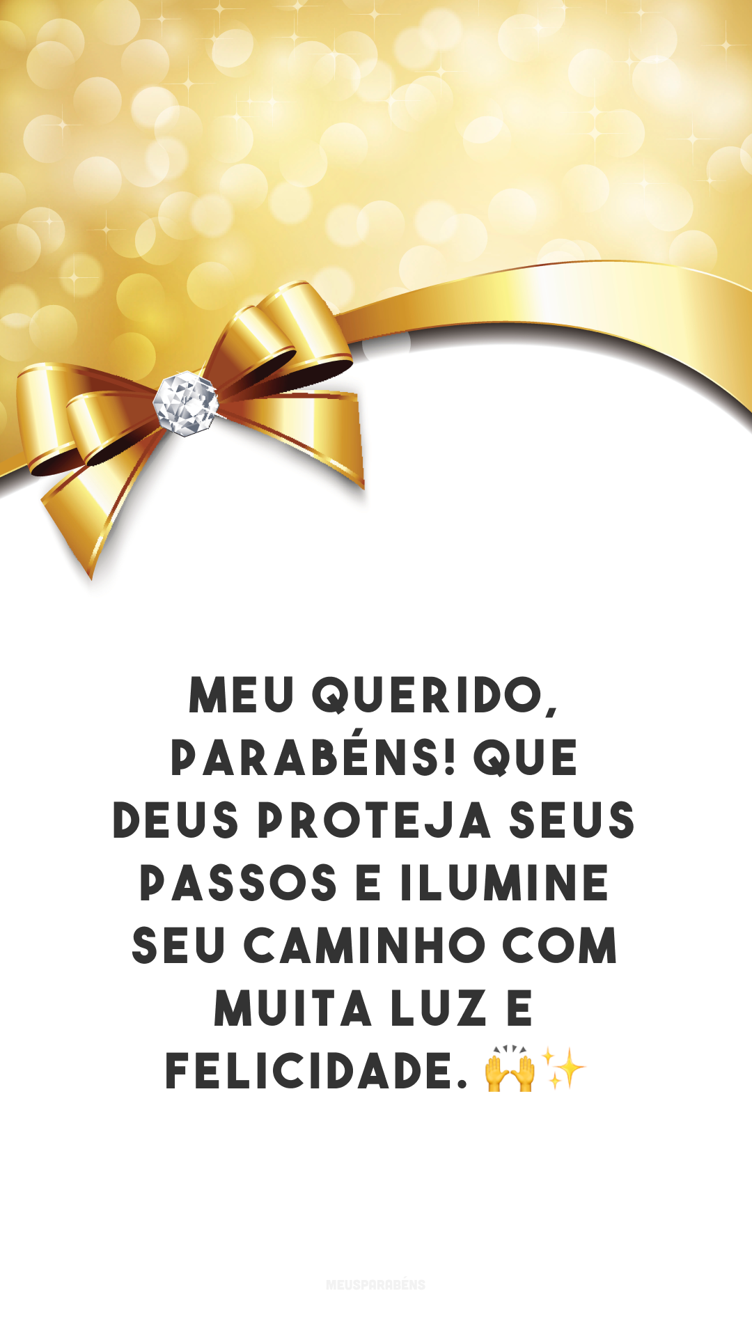 Meu querido, parabéns! Que Deus proteja seus passos e ilumine seu caminho com muita luz e felicidade. 🙌✨