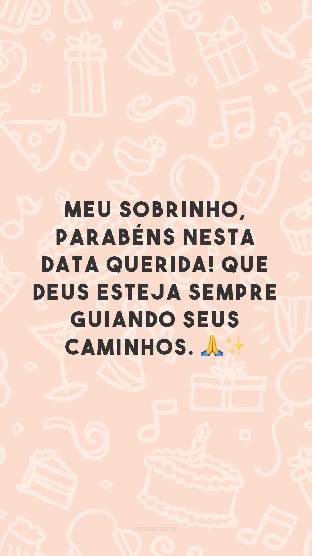 Meu sobrinho, parabéns nesta data querida! Que Deus esteja sempre guiando seus caminhos. 🙏✨