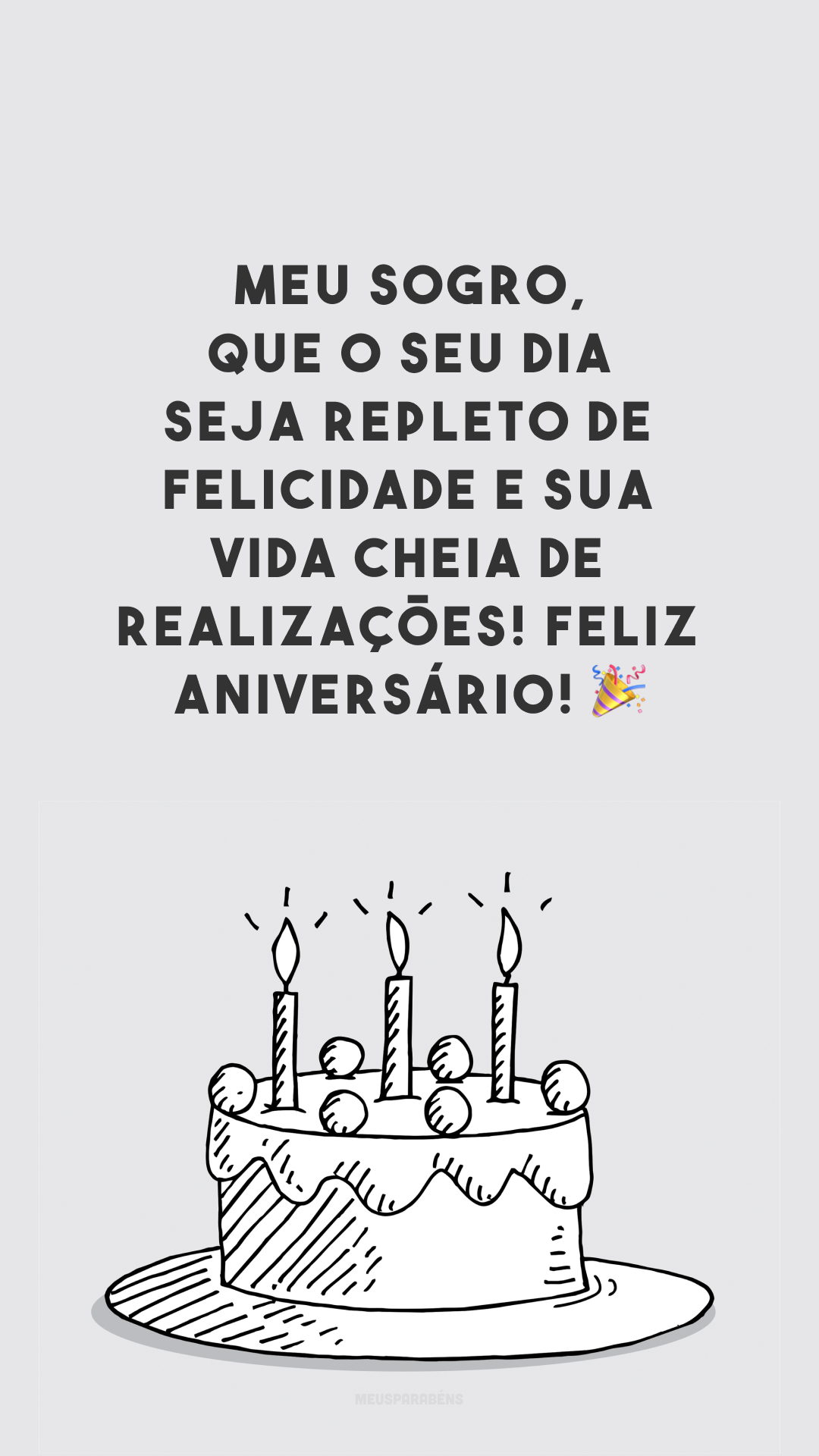 Meu sogro, que o seu dia seja repleto de felicidade e sua vida cheia de realizações! Feliz aniversário! 🎉