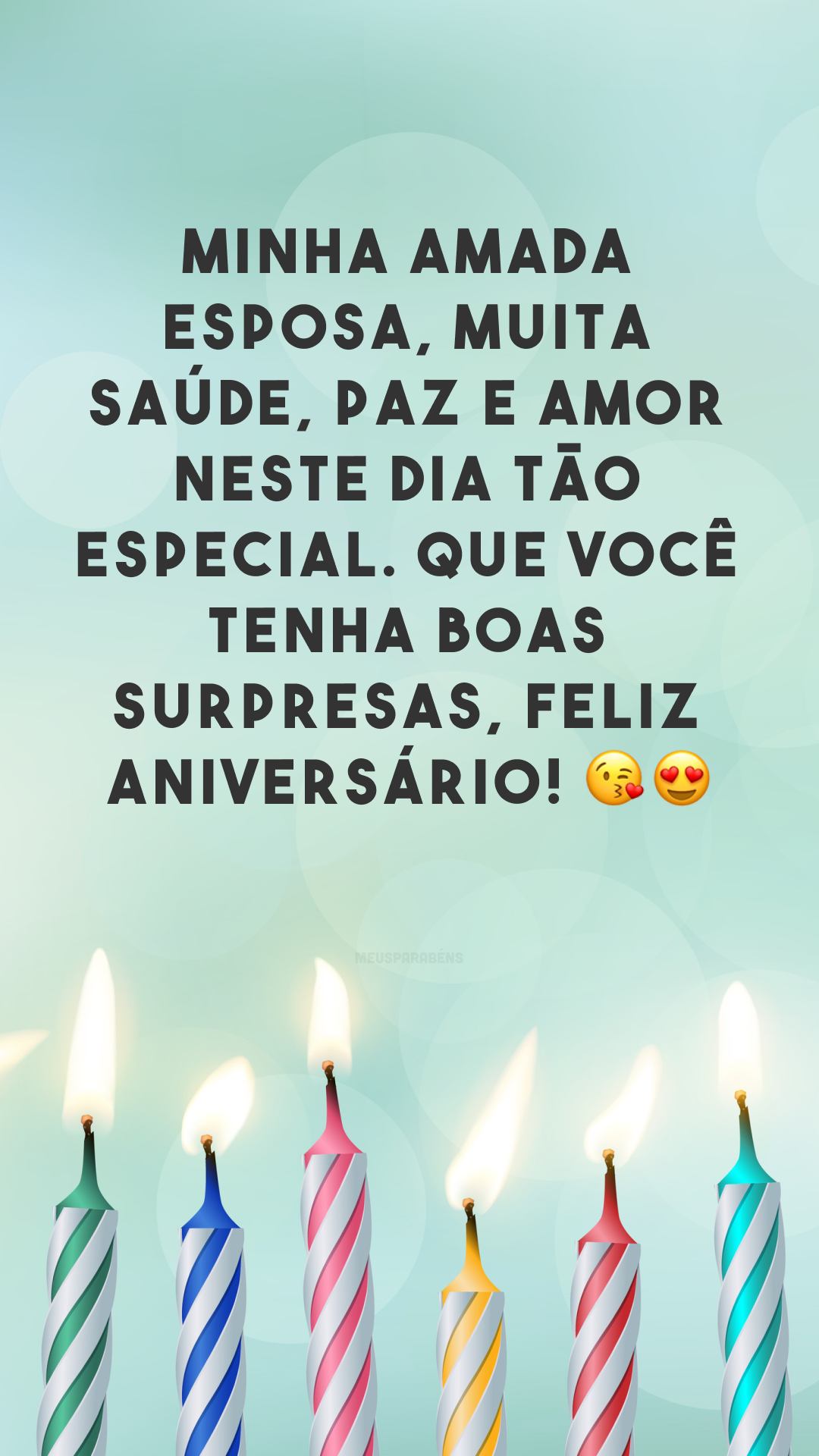 Minha amada esposa, muita saúde, paz e amor neste dia tão especial. Que você tenha boas surpresas, feliz aniversário! 😘😍
