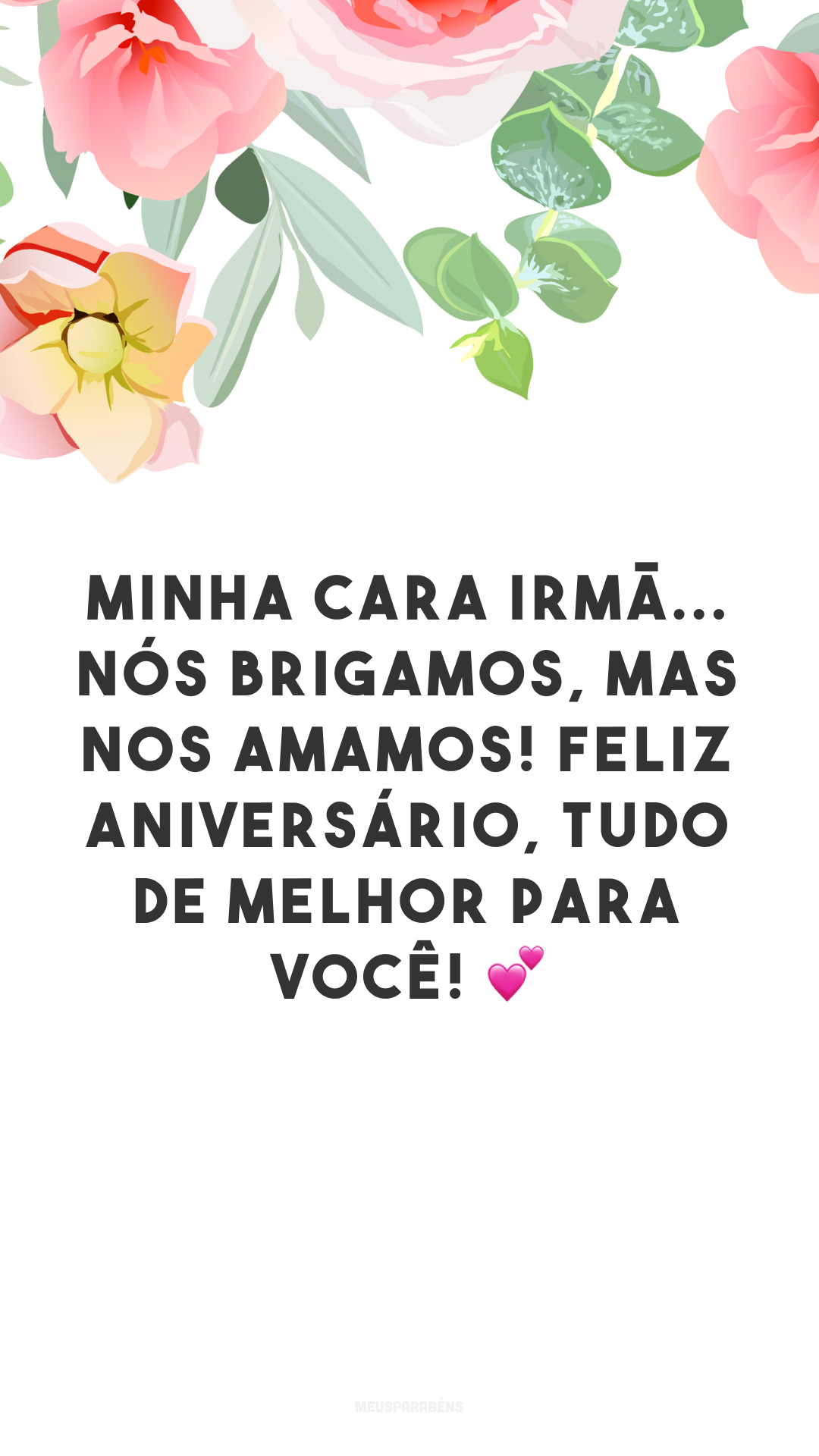 Minha cara irmã... nós brigamos, mas nos amamos! Feliz aniversário, tudo de melhor para você! 💕