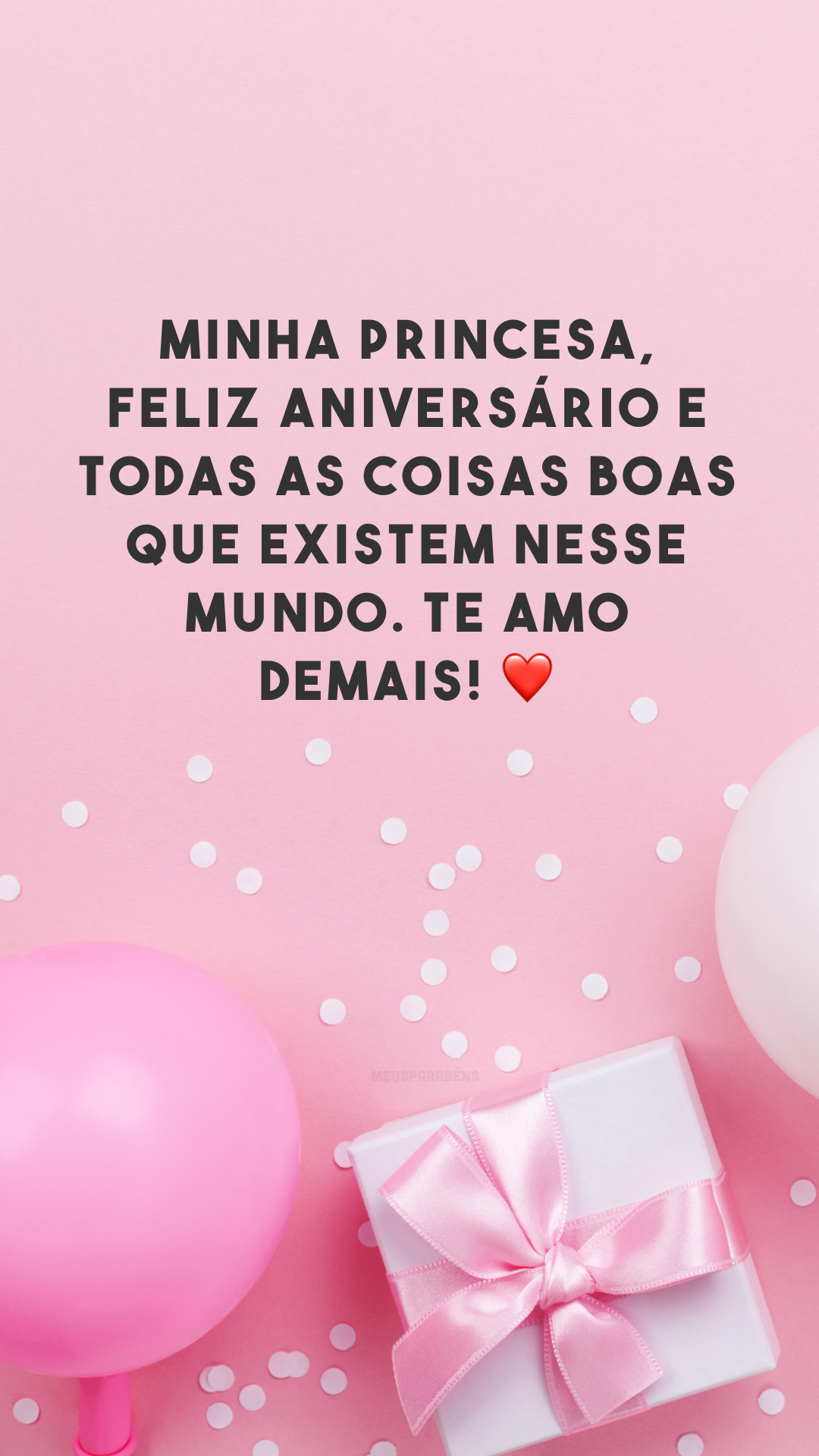 Minha princesa, feliz aniversário e todas as coisas boas que existem nesse mundo. Te amo demais! ❤️