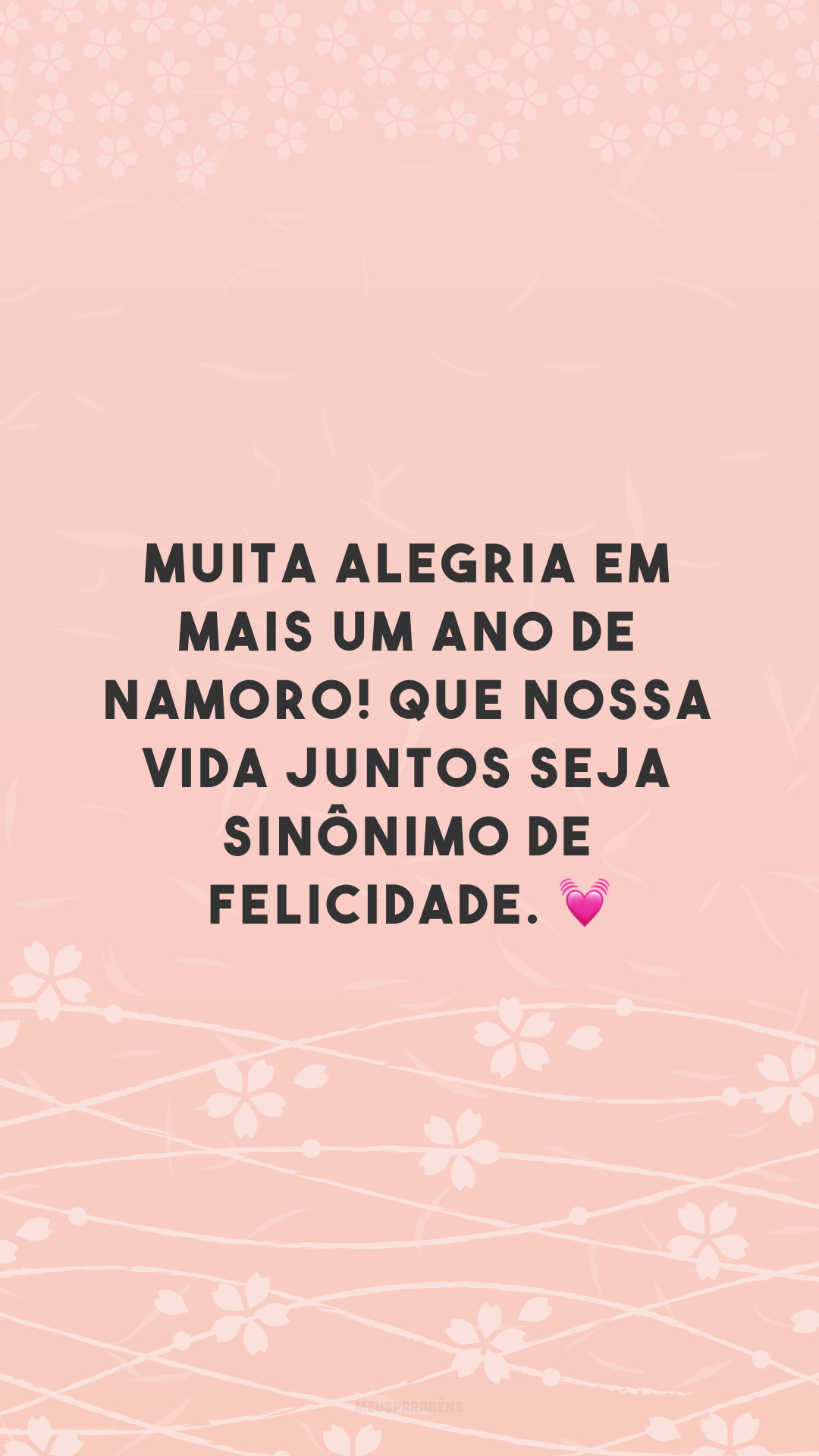 Muita alegria em mais um ano de namoro! Que nossa vida juntos seja sinônimo de felicidade. 💓