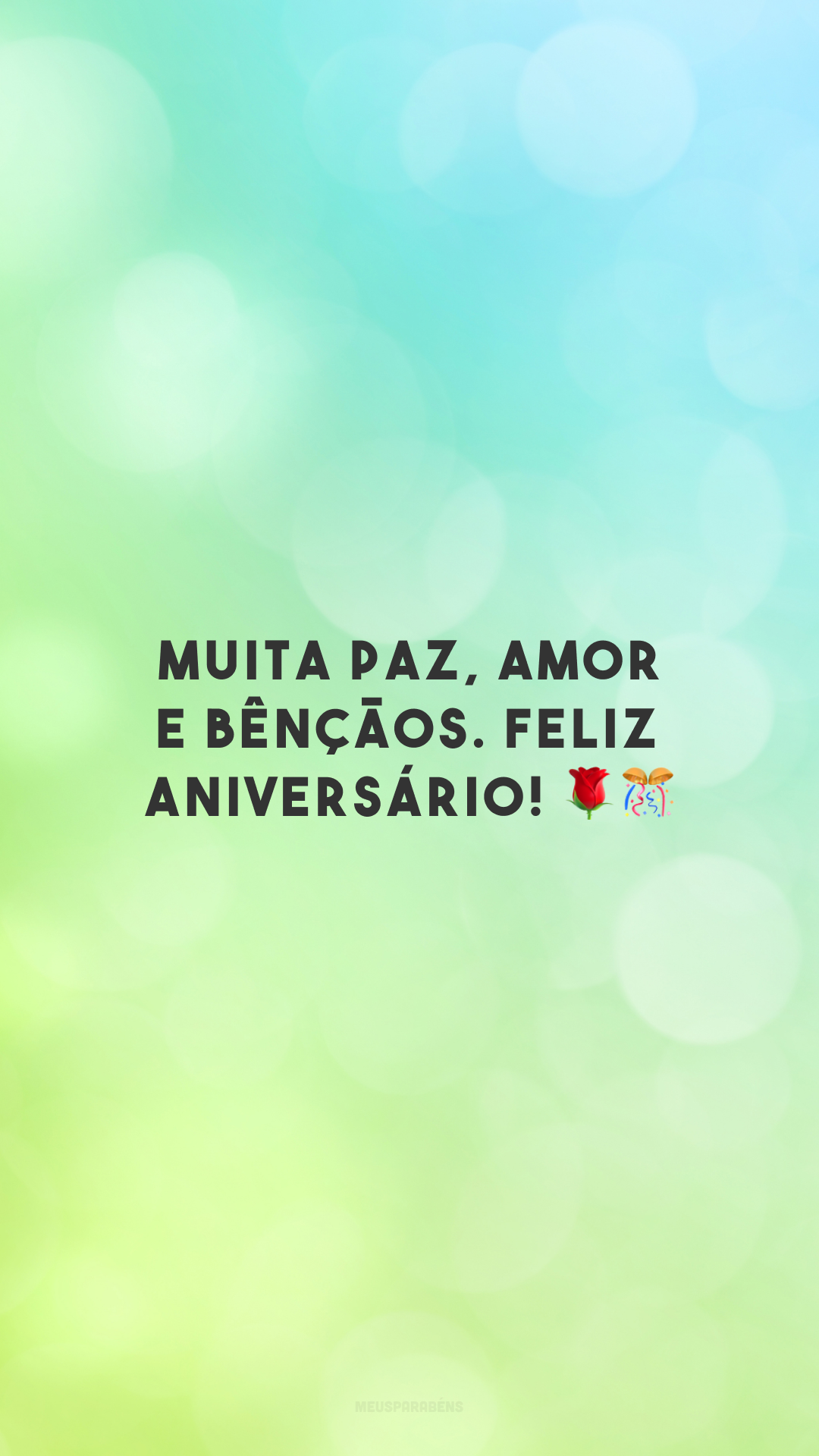 Muita paz, amor e bênçãos. Feliz aniversário! 🌹🎊