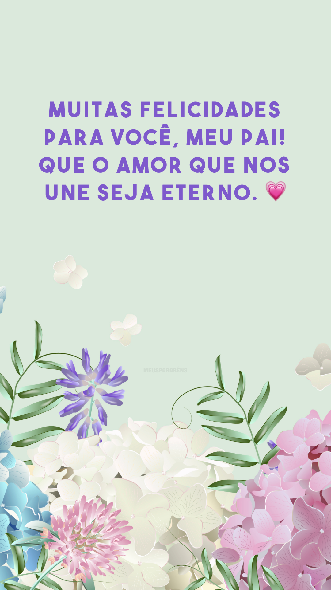 Muitas felicidades para você, meu pai! Que o amor que nos une seja eterno. 💗