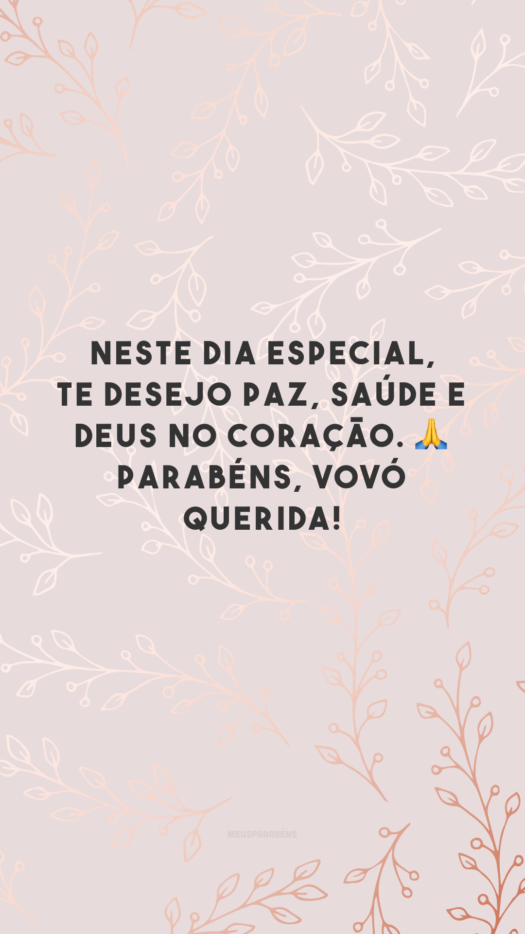 Neste dia especial, te desejo paz, saúde e Deus no coração. 🙏 Parabéns, vovó querida!