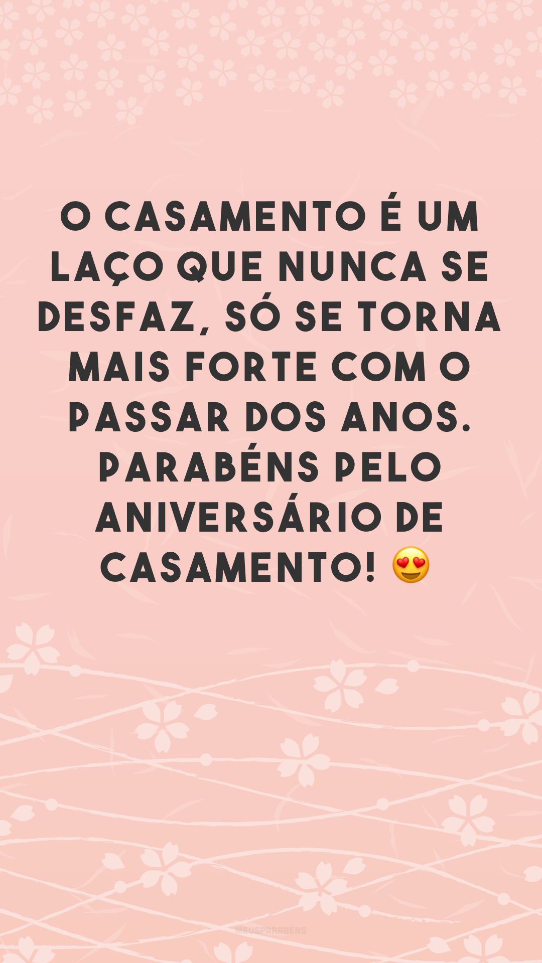 O casamento é um laço que nunca se desfaz, só se torna mais forte com o passar dos anos. Parabéns pelo aniversário de casamento! 😍
