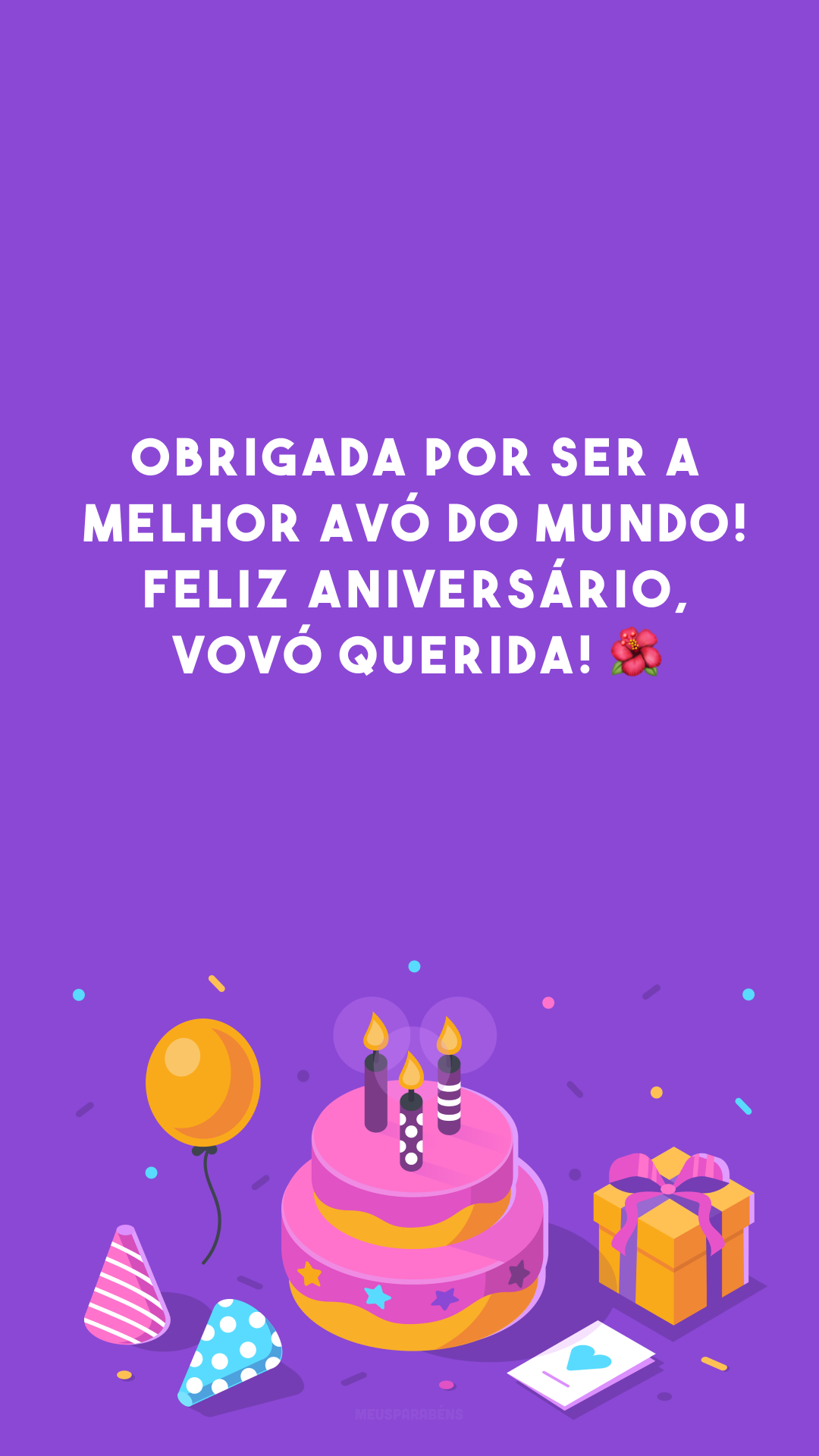 Obrigada por ser a melhor avó do mundo! Feliz aniversário, vovó querida! 🌺