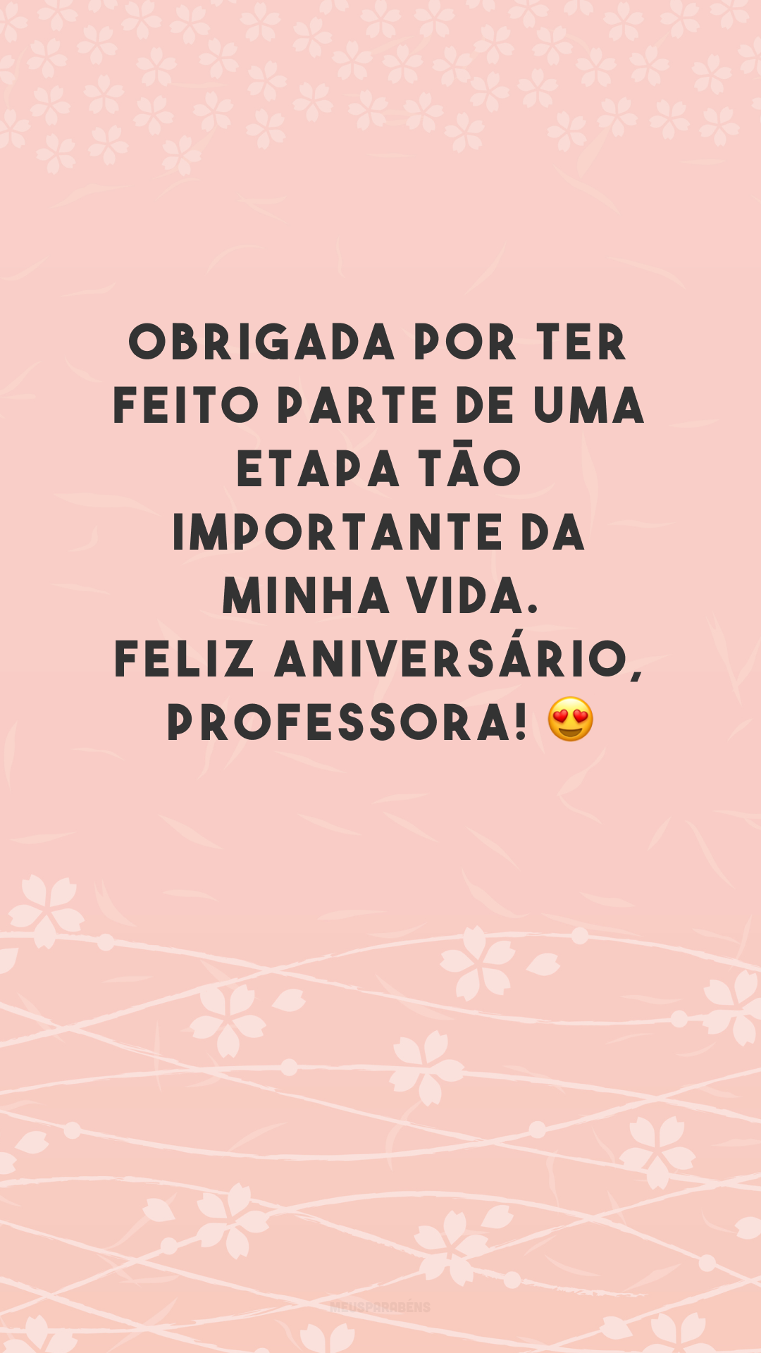 Obrigada por ter feito parte de uma etapa tão importante da minha vida. Feliz aniversário, professora! 😍