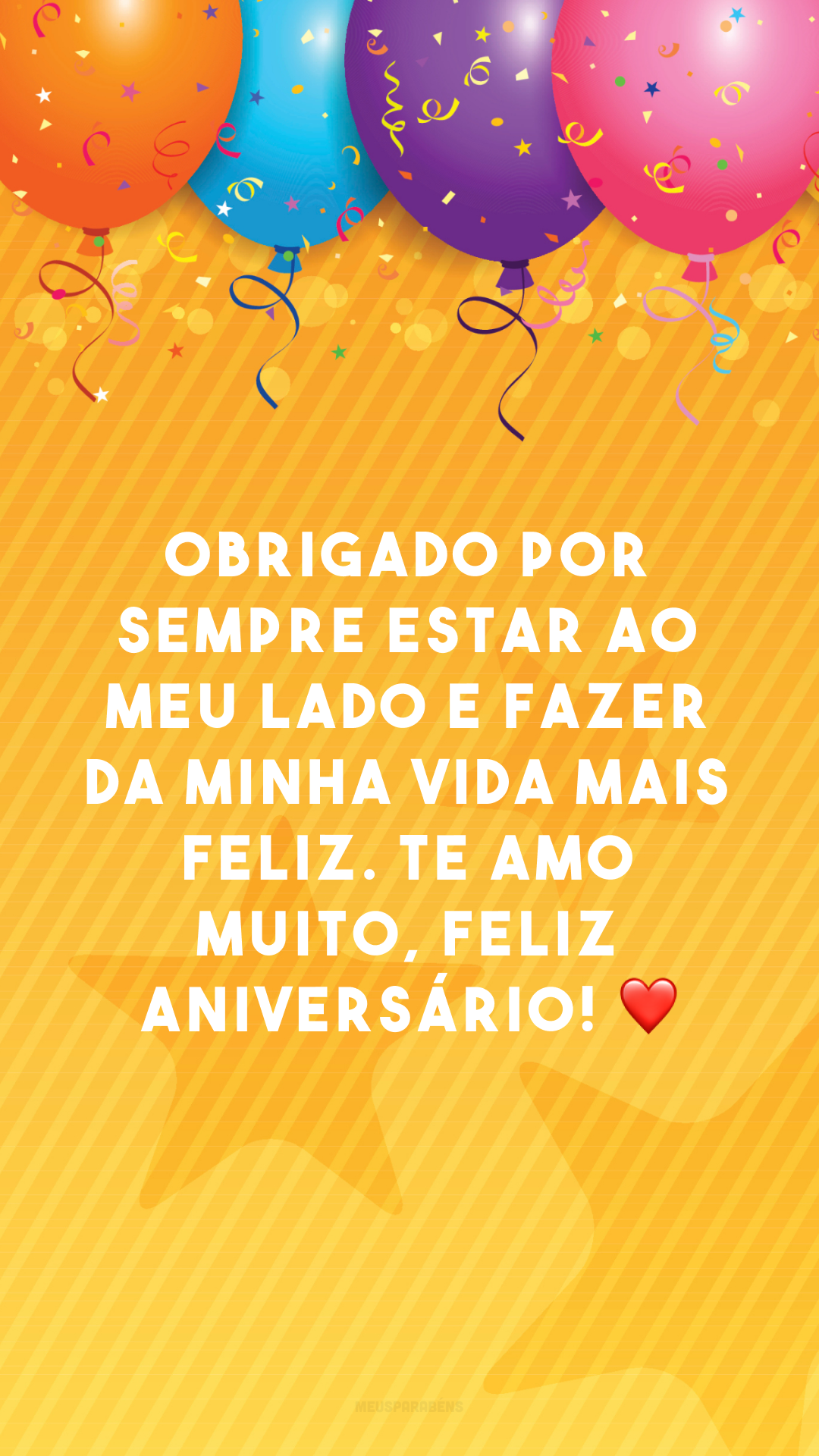 Obrigado por sempre estar ao meu lado e fazer da minha vida mais feliz. Te amo muito, feliz aniversário! ❤