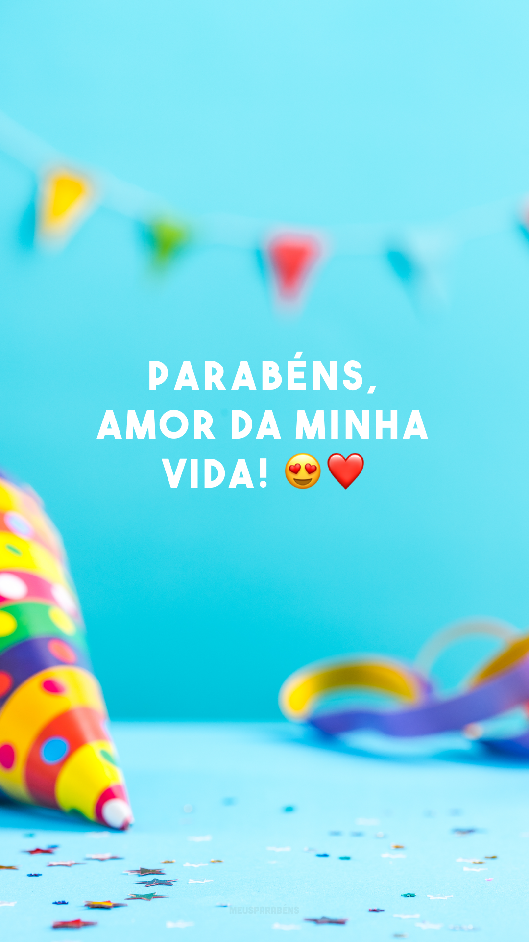 Parabéns, amor da minha vida! 😍❤