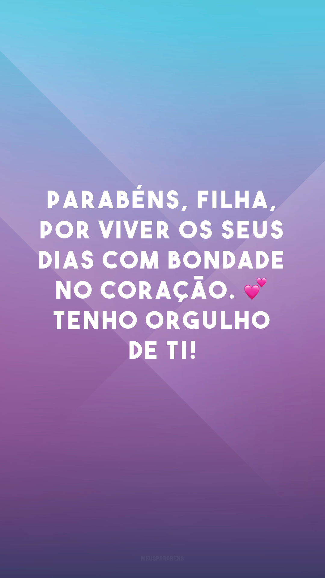 Parabéns, filha, por viver os seus dias com bondade no coração. 💕 Tenho orgulho de ti!