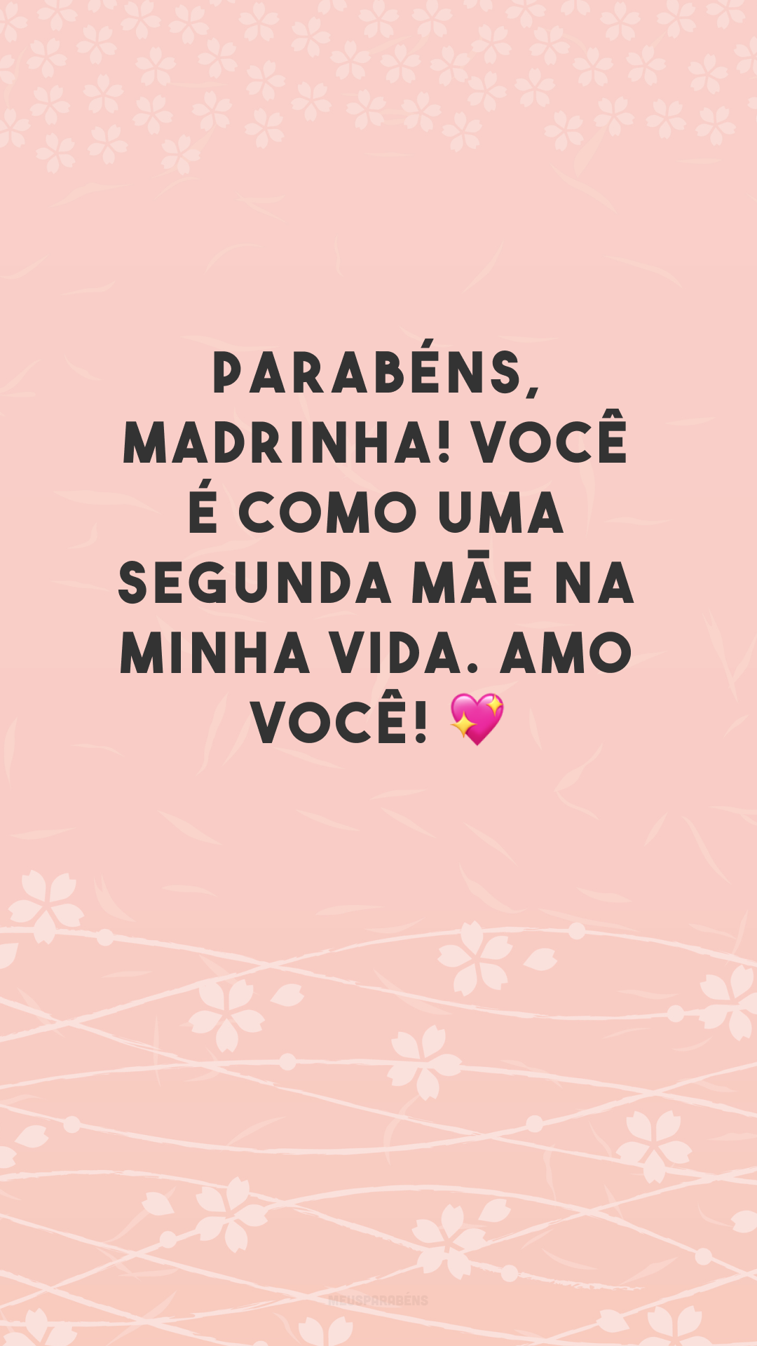 Parabéns, madrinha! Você é como uma segunda mãe na minha vida. Amo você! 💖