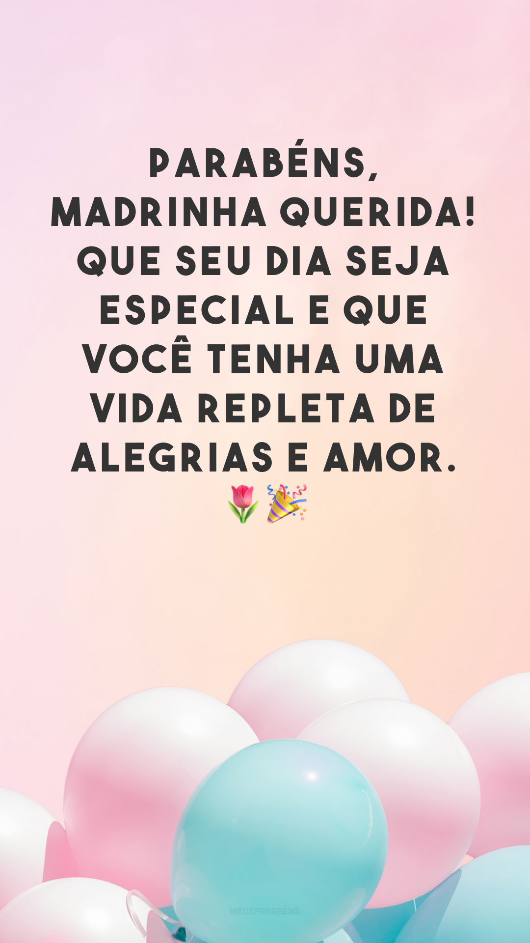 Parabéns, madrinha querida! Que seu dia seja especial e que você tenha uma vida repleta de alegrias e amor. 🌷🎉