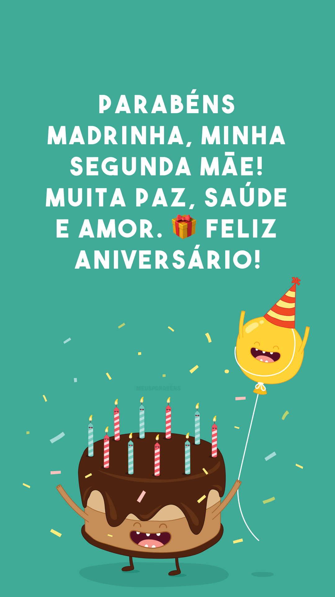 Parabéns madrinha, minha segunda mãe! Muita paz, saúde e amor. 🎁 Feliz aniversário!