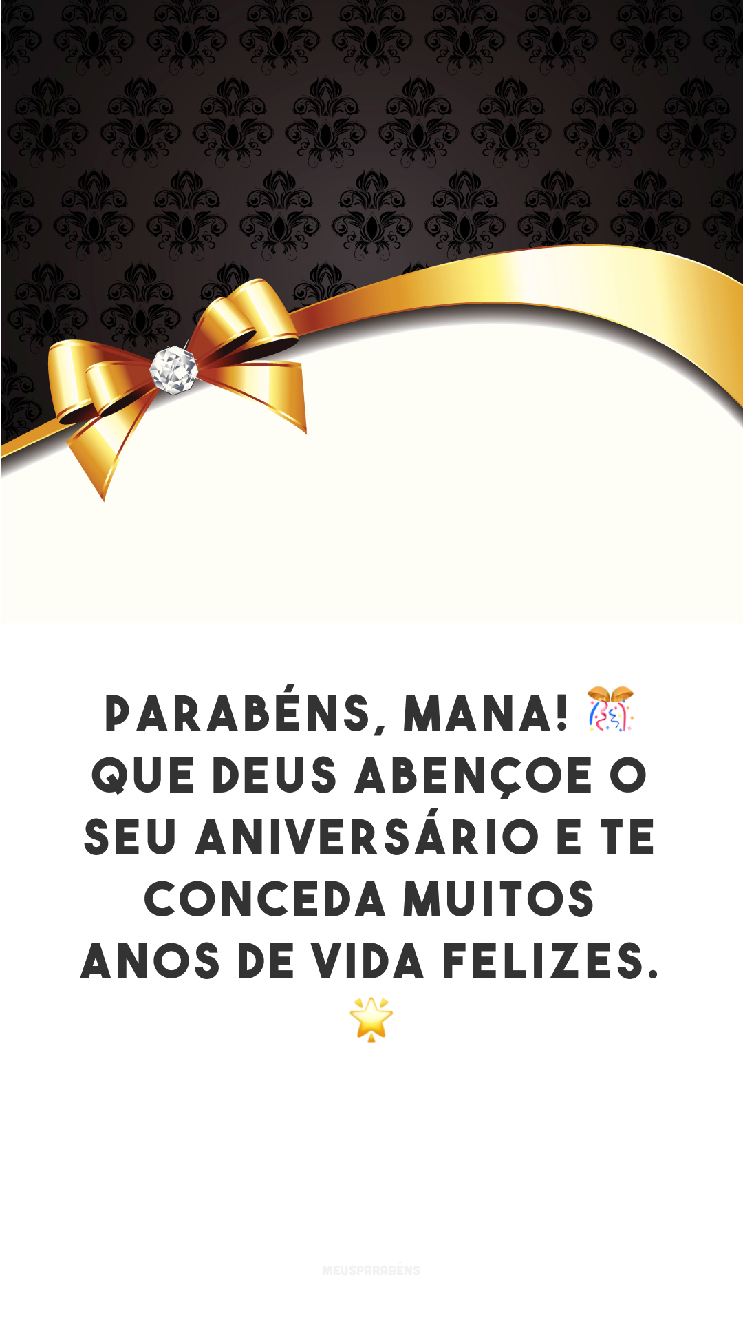 Parabéns, mana! 🎊 Que Deus abençoe o seu aniversário e te conceda muitos anos de vida felizes. 🌟