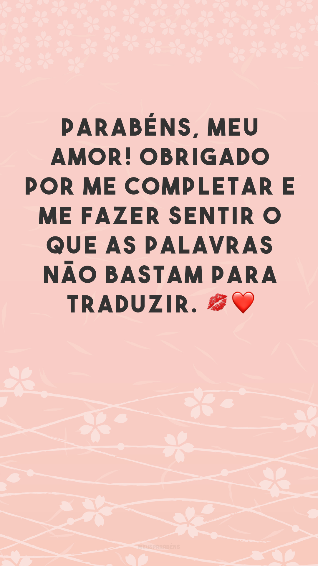 Parabéns, meu amor! Obrigado por me completar e me fazer sentir o que as palavras não bastam para traduzir. 💋❤