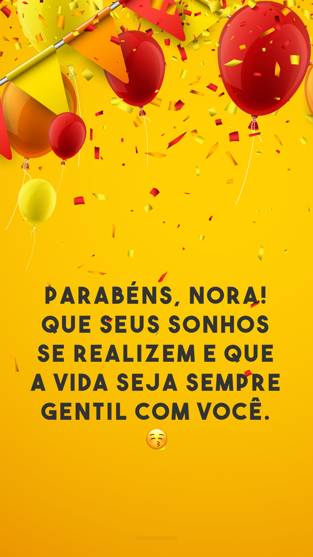 Parabéns, nora! Que seus sonhos se realizem e que a vida seja sempre gentil com você. 😚