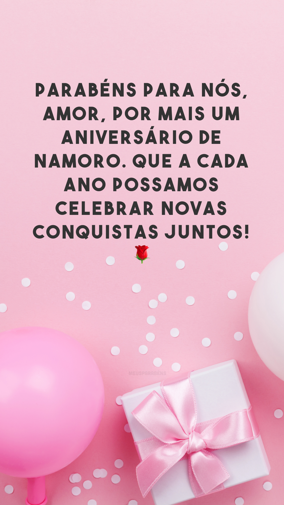 Parabéns para nós, amor, por mais um aniversário de namoro. Que a cada ano possamos celebrar novas conquistas juntos! 🌹