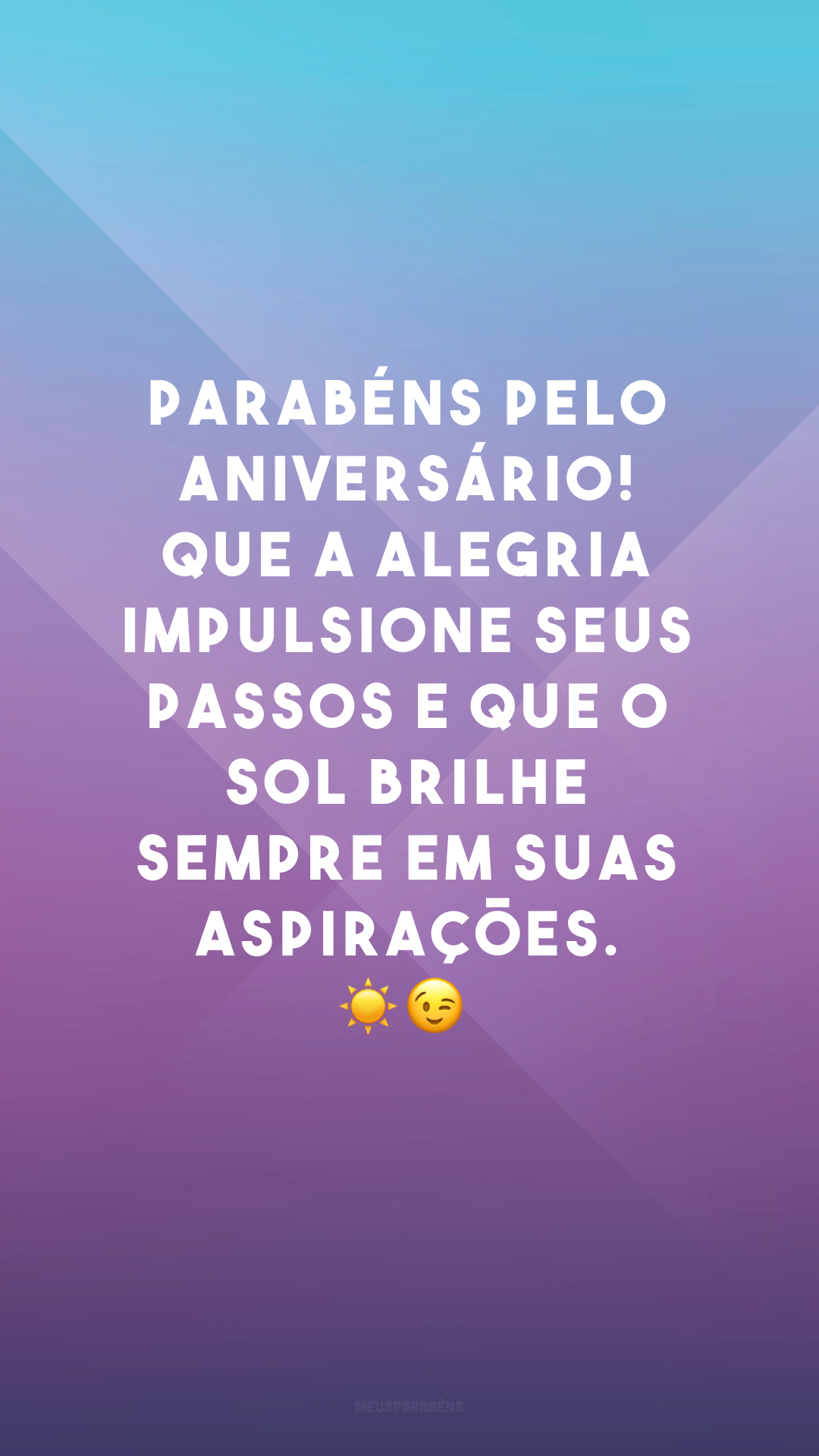 Parabéns pelo aniversário! Que a alegria impulsione seus passos e que o sol brilhe sempre em suas aspirações. ☀😉
