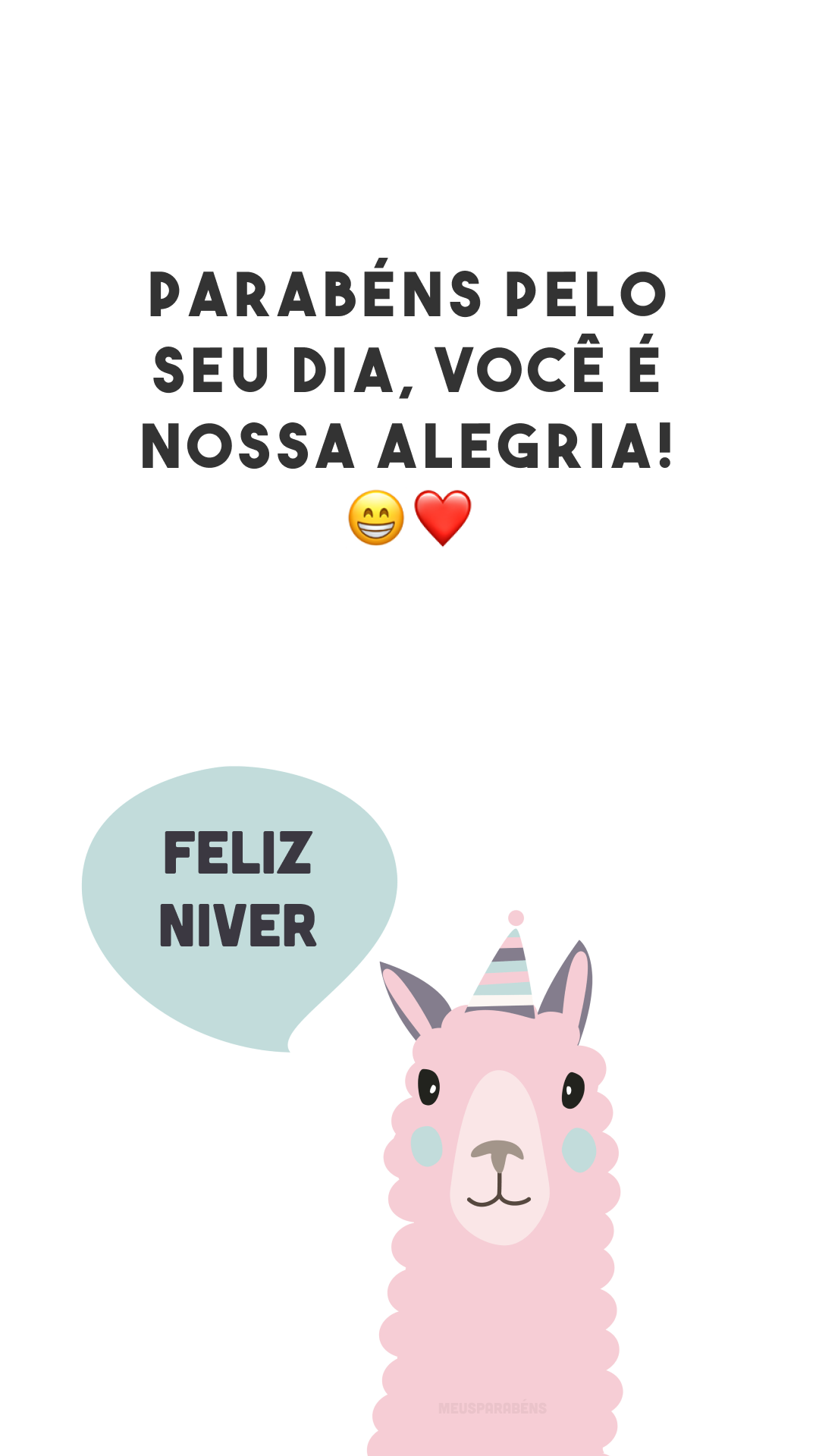 Parabéns pelo seu dia, você é nossa alegria! 😁❤