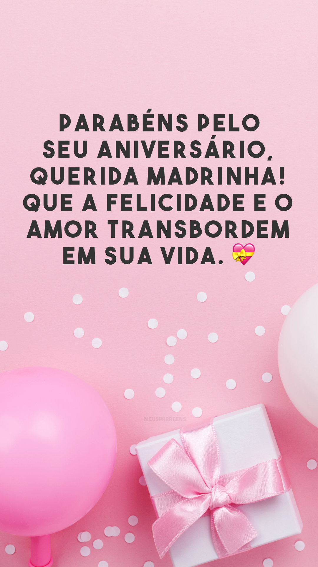 Parabéns pelo seu aniversário, querida madrinha! Que a felicidade e o amor transbordem em sua vida. 💝