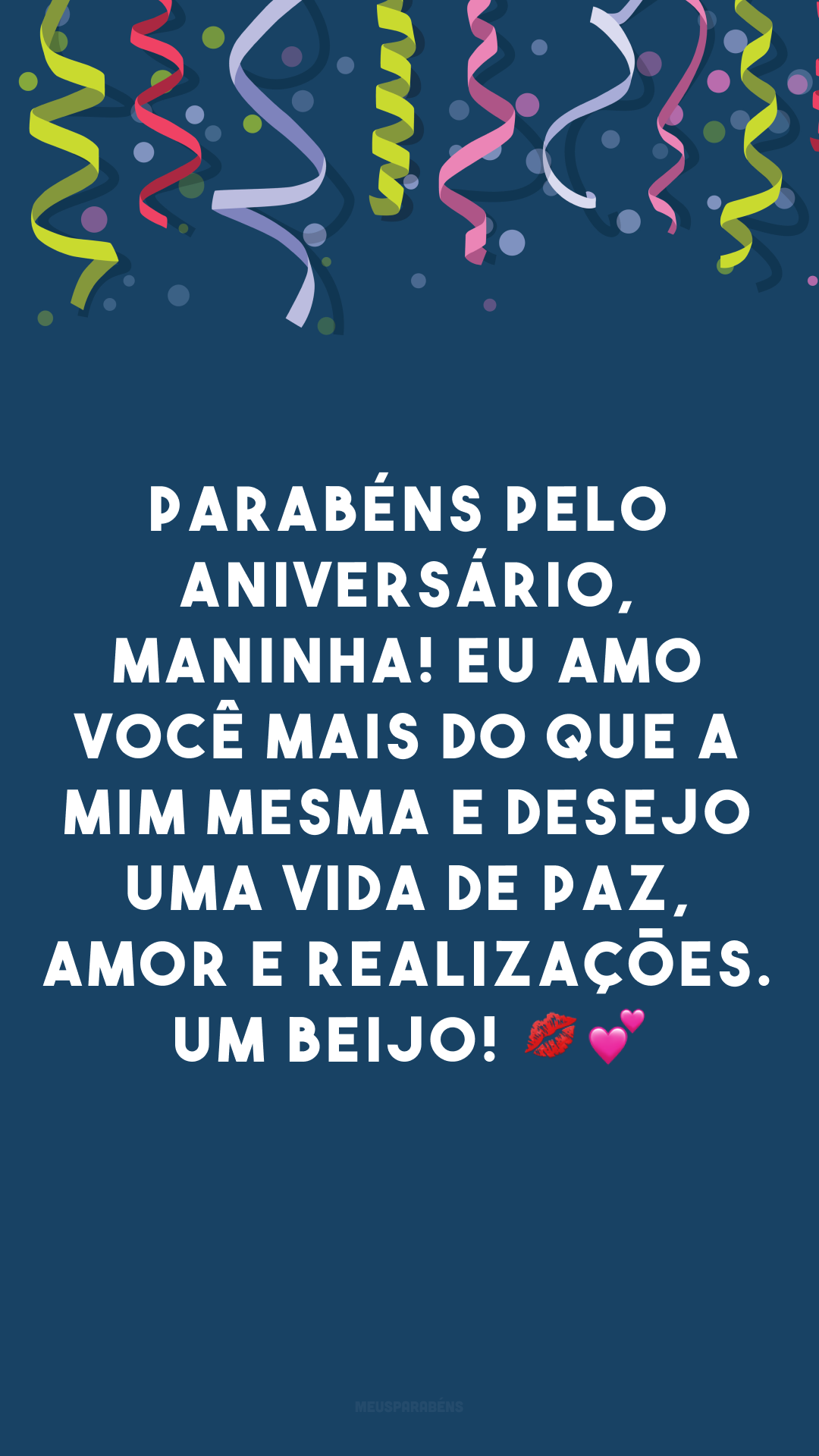 Parabéns pelo aniversário, maninha! Eu amo você mais do que a mim mesma e desejo uma vida de paz, amor e realizações. Um beijo! 💋💕