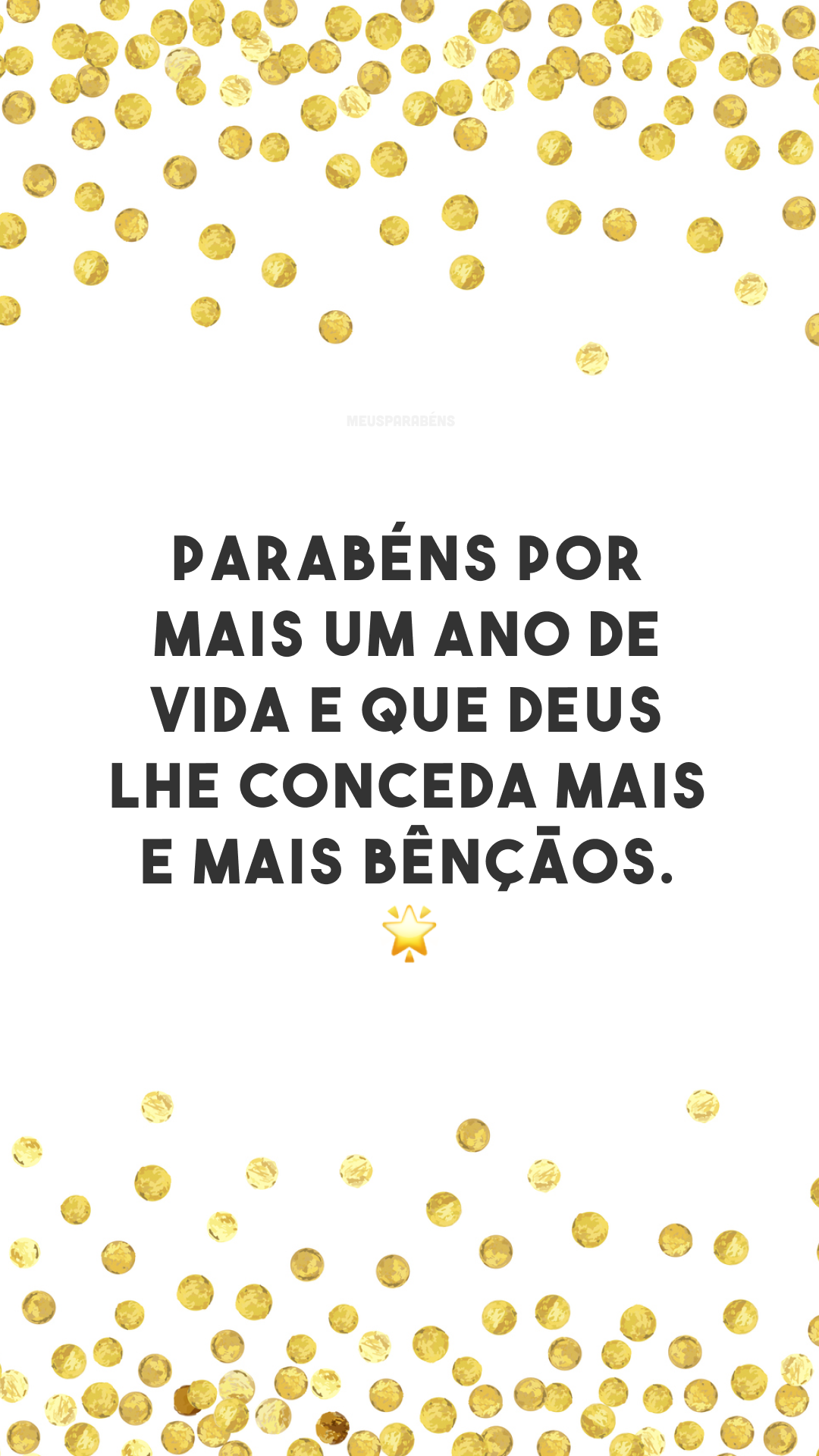 Parabéns por mais um ano de vida e que Deus lhe conceda mais e mais bênçãos. 🌟